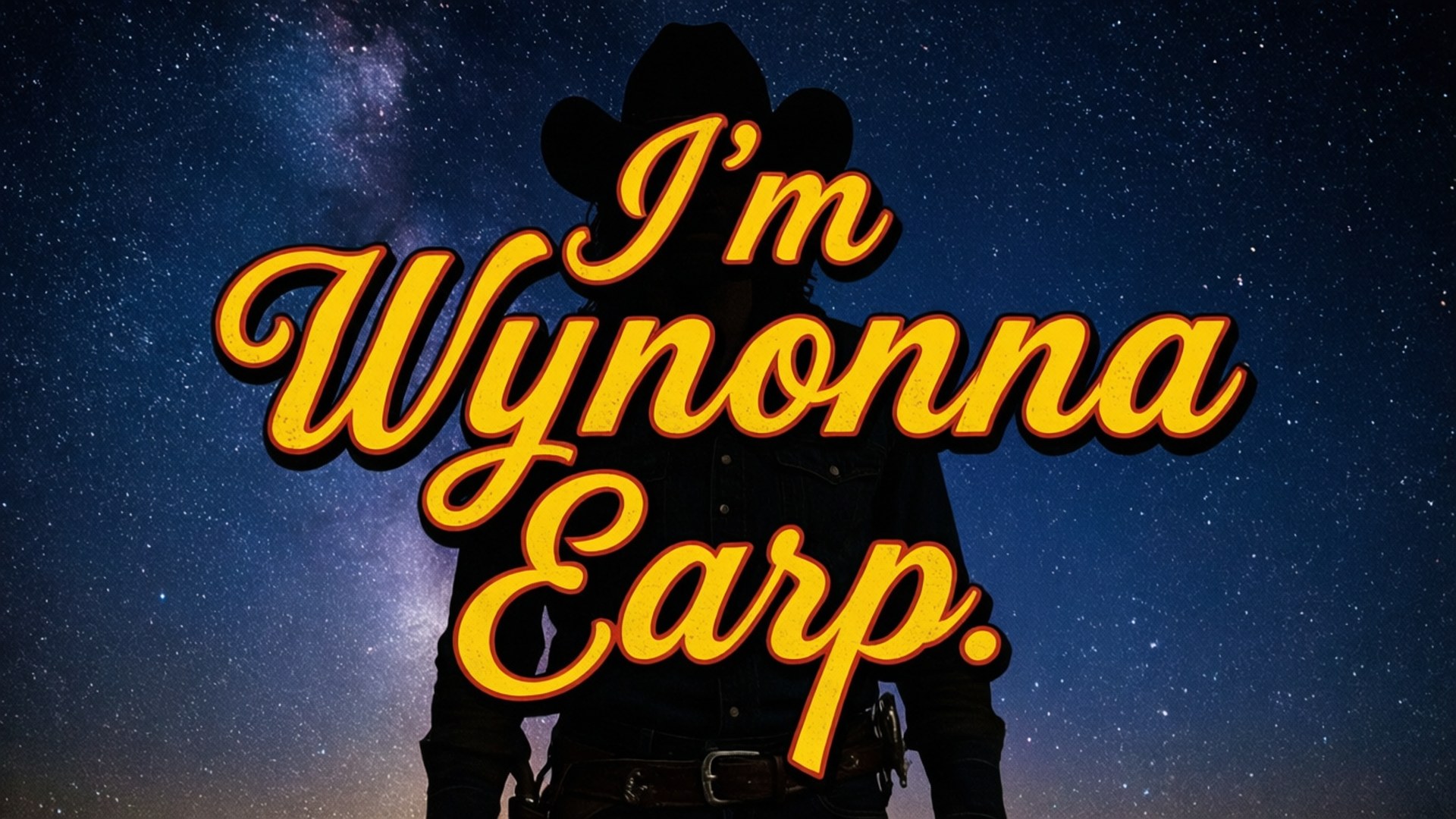 I'm Wynonna Earp Quote 壁紙 — 一個戴帽牛仔的剪影站在繁星點點的夜空下，上面疊加著粗體黃色文字 I'm Wynonna Earp。