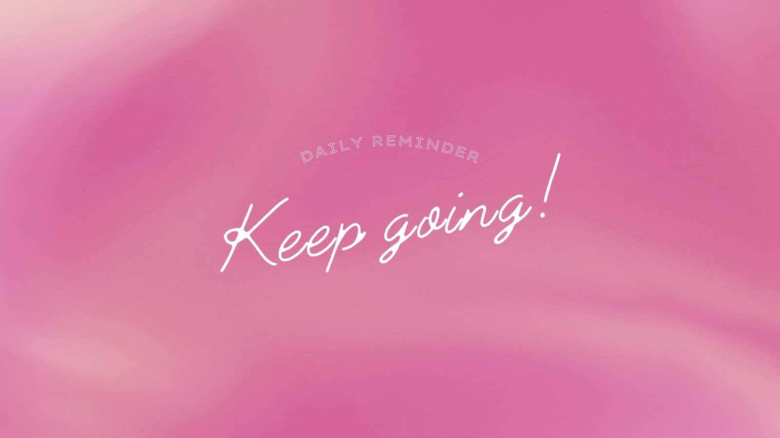  壁紙 — 柔和粉紅水彩漸變背景，白色草書文字寫著「Keep going!」，下方有「DAILY REMINDER」。