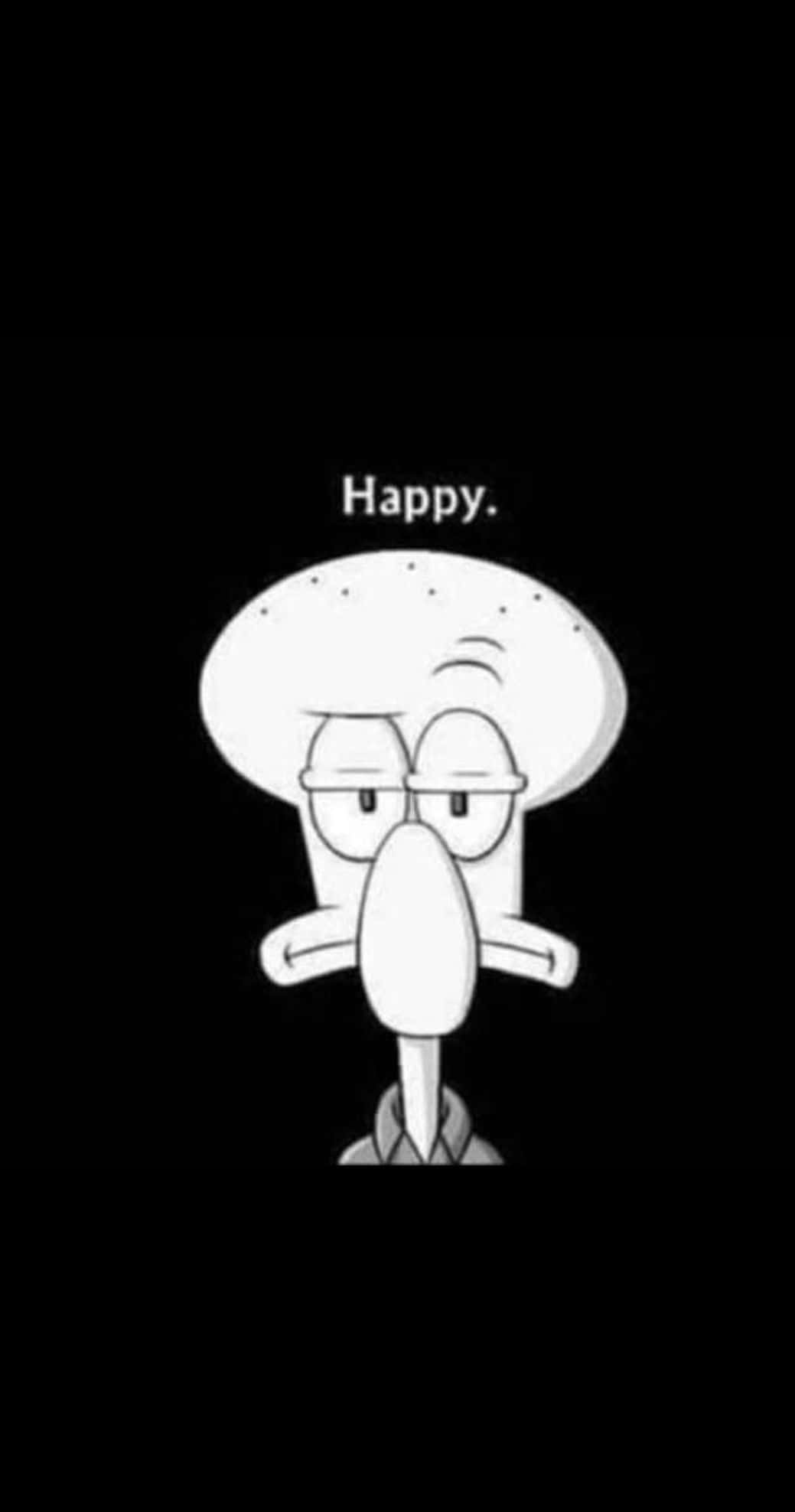 Dark Aesthetic Cartoon 桌布 壁紙 — Squidward 強顏歡笑，眼睛下垂，背景為黑色，頭頂有「Happy.」字樣。
