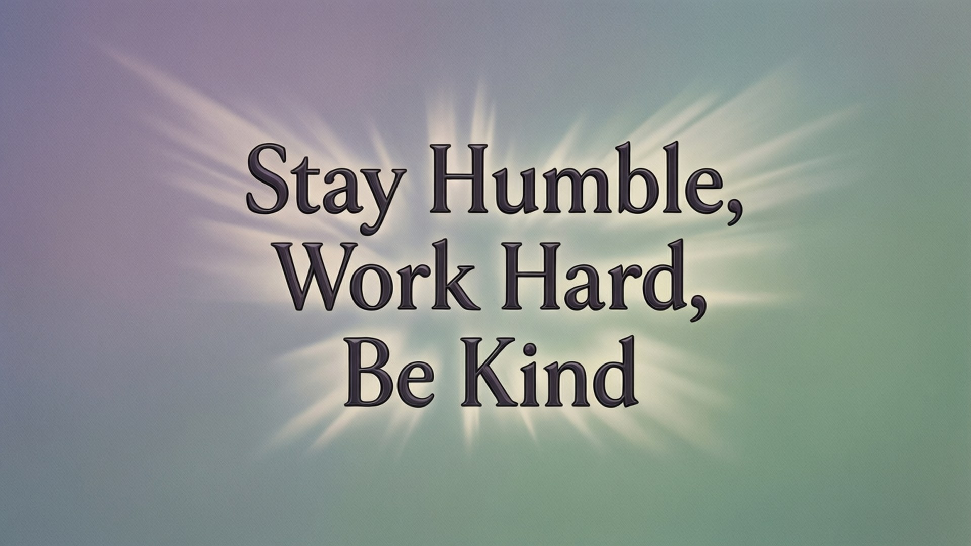 Stay Humble, Work Hard, Be Kind 桌布 壁紙 — 文字以粗體顯示「Stay Humble Work Hard Be Kind」，背景為柔和漸變色並帶有放射光芒。