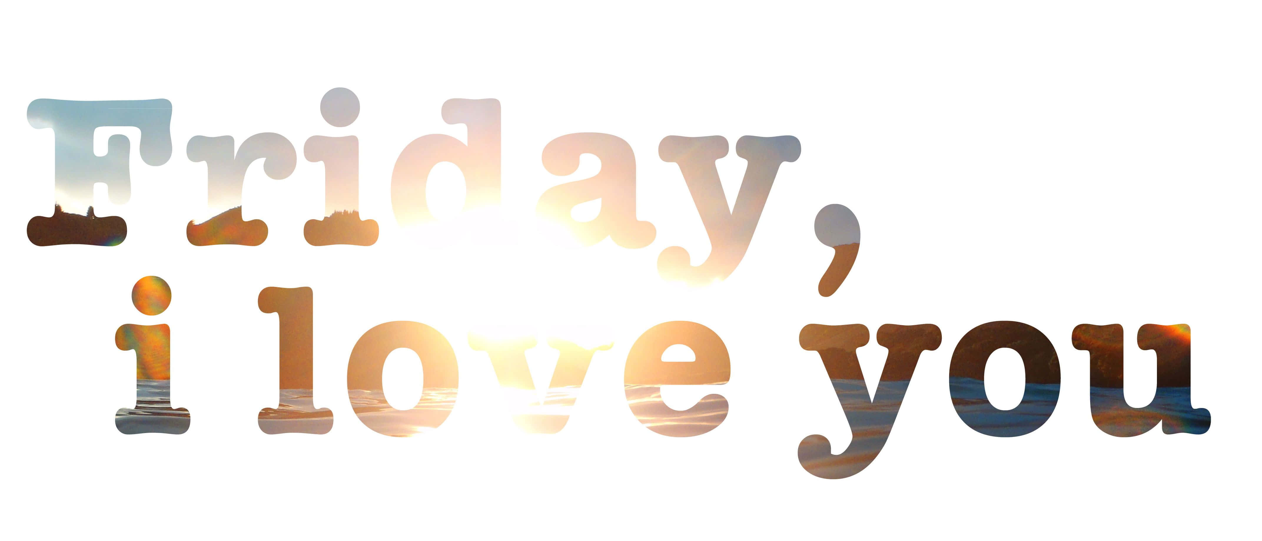 快樂星期五 桌布 壁紙 — 「Friday i love you」這些字在每個字母內部散發出溫暖的日落色調和海浪紋理。