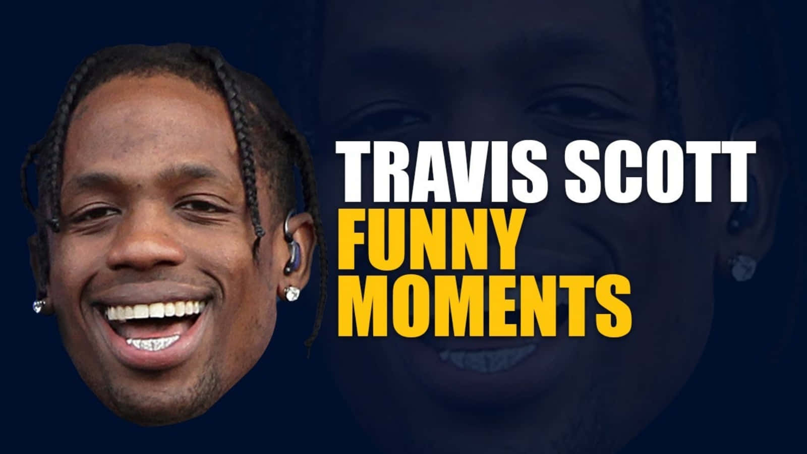 Travis Scott Funny 桌布 壁紙 — Travis Scott 咧嘴大笑，梳著辮子頭，戴著耳飾，背景是深藍色，上面有粗體字寫著「TRAVIS SCOTT FUNNY MOMENTS」。