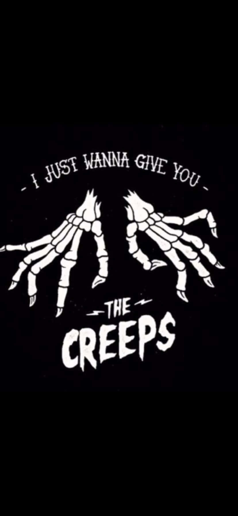  壁紙 — 兩隻白色骷髏手向前伸出，背景為黑色，並帶有文字 'I JUST WANNA GIVE YOU THE CREEPS'。