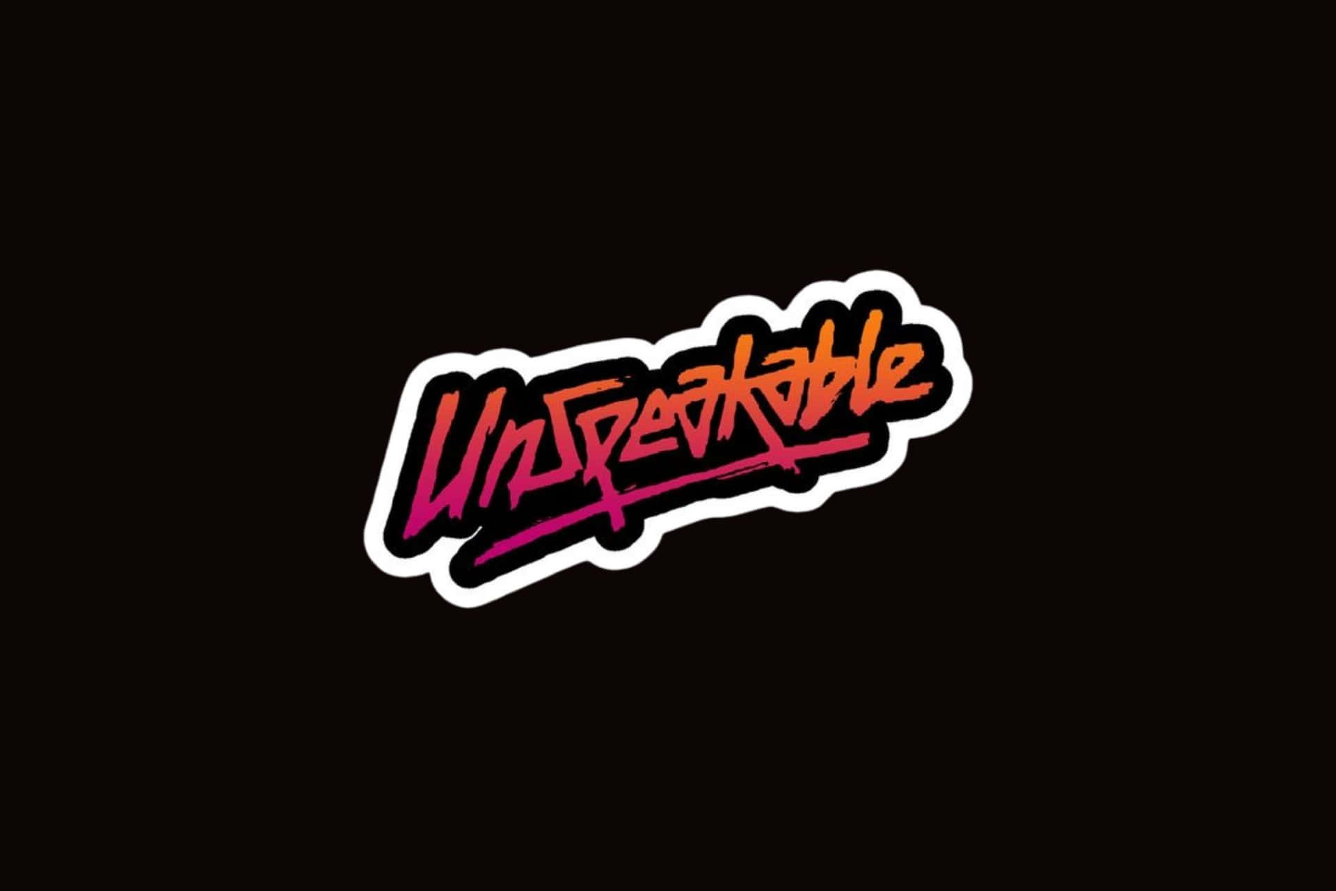 壁紙 — 一個大膽的塗鴉風格 'Unspeakable' 標誌，採用火辣的粉紅和橙色漸變，配上白色輪廓，襯托在純黑色背景上。