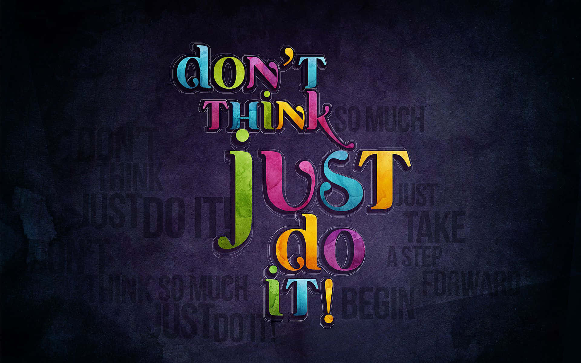  壁紙 — 鮮豔多彩的勵志字體寫著「don't think just do it!」，背景為深色紋理，帶有淡化的重複短語。