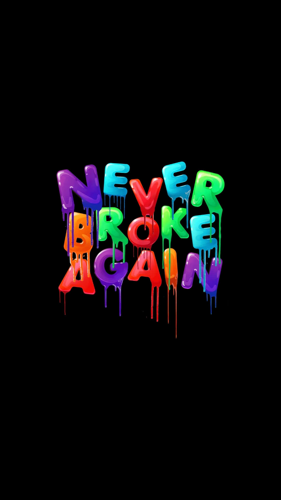  壁紙 — 鮮豔的彩虹色滴落文字在純黑色背景上顯示「NEVER BROKE AGAIN」。
