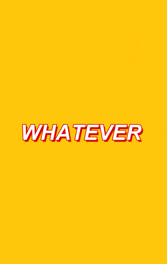 whatever - 黃色背景上寫著「whatever」 壁紙