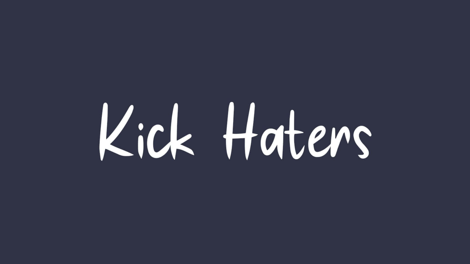  壁紙 — 白色手寫文字「Kick Haters」居中顯示在純深藍色背景上。