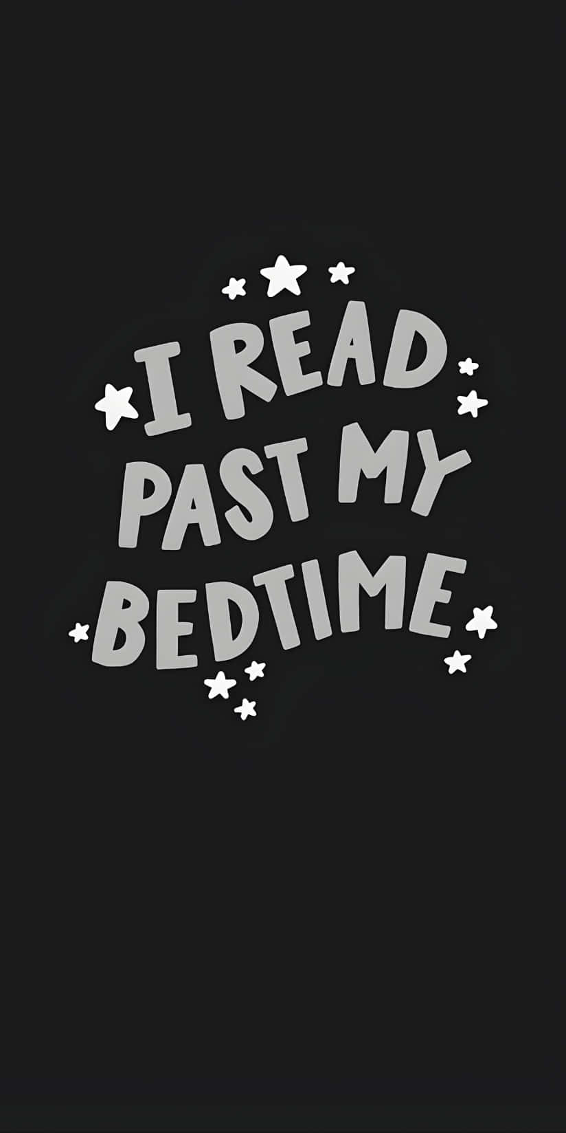  壁紙 — 白色文字寫著「I READ PAST MY BEDTIME」，被星星環繞在黑色背景上。