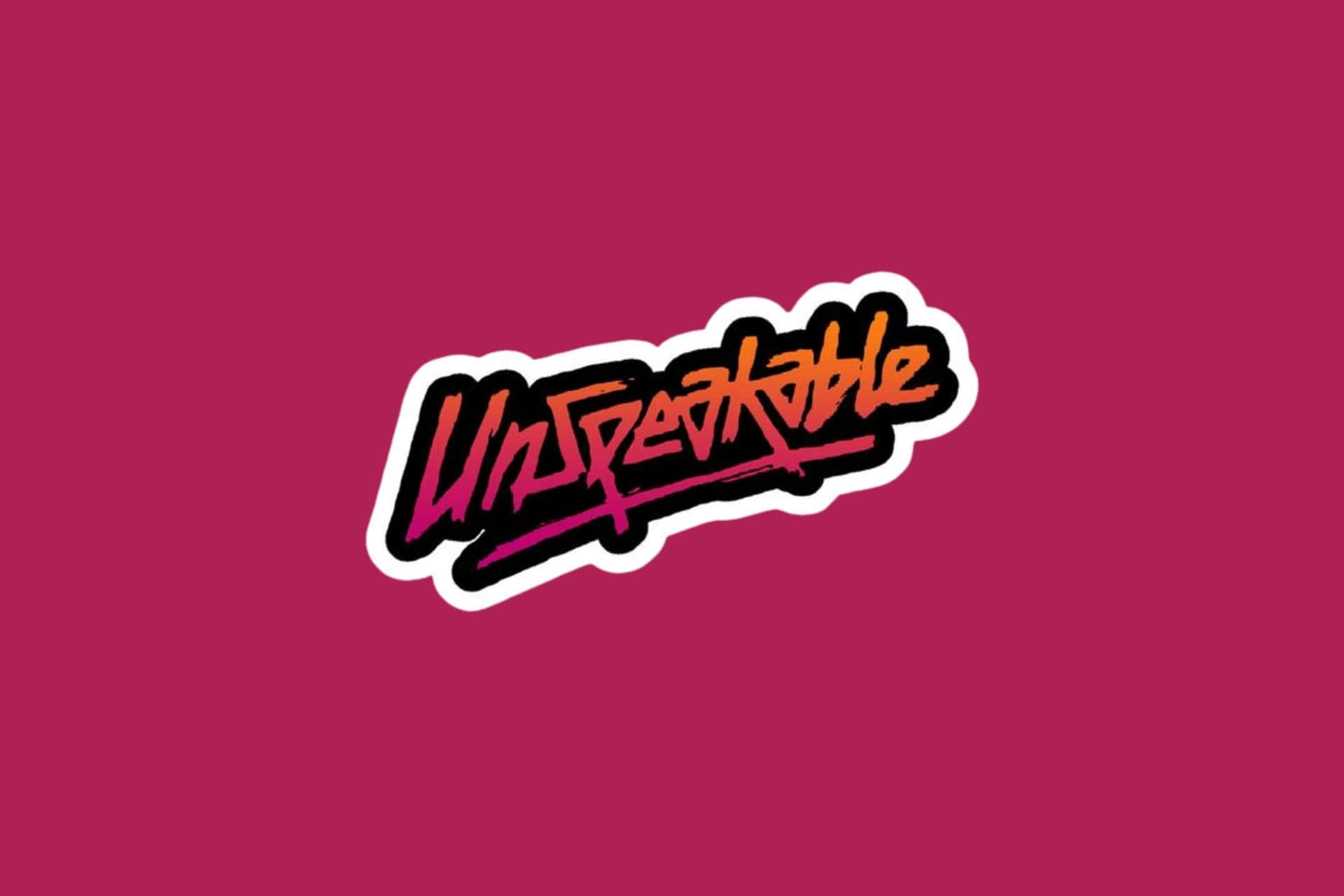  壁紙 — 一個大膽的塗鴉風格 'Unspeakable' 貼紙，橙色和粉紅色，帶白色邊框，位於純洋紅色背景上。