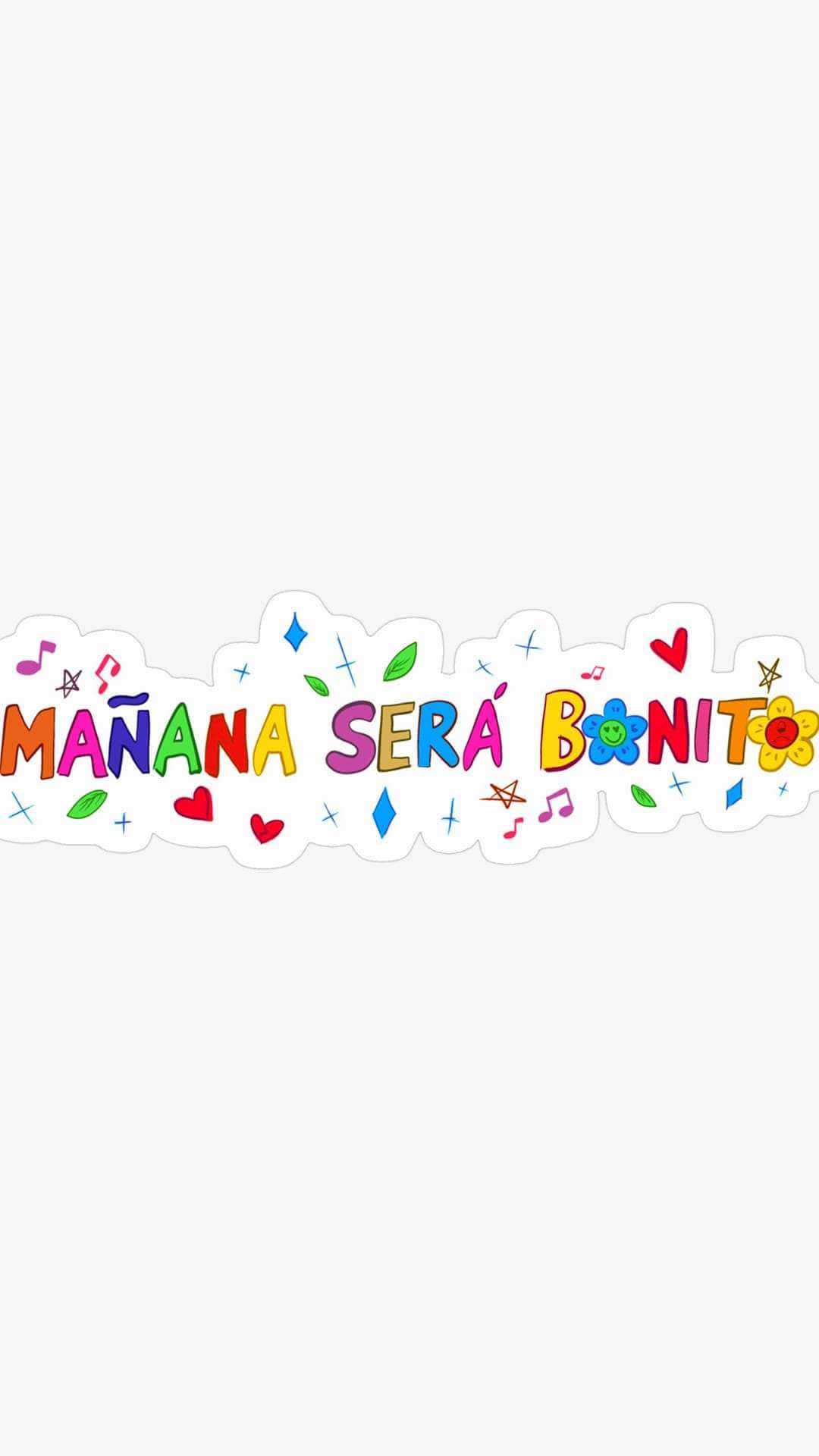  壁紙 — 一個色彩繽紛、有趣的貼紙，上面有「MAÑANA SERÁ BONITO」字句，周圍環繞著心形、花朵和音符，背景為純色。