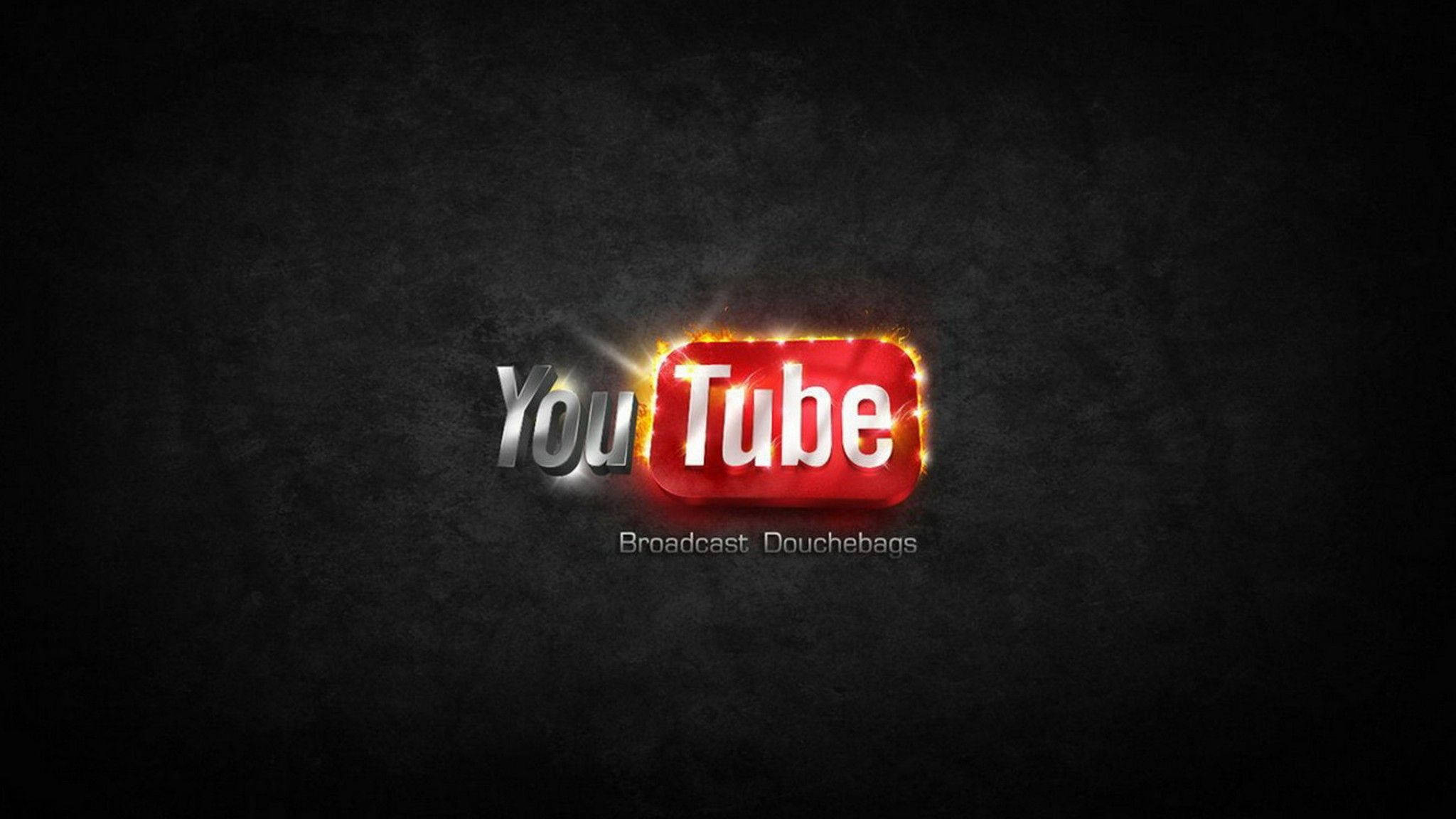 3D 桌布 壁紙 — YouTube標誌在深色紋理背景上發出火焰邊緣的光芒，下方有文字「Broadcast Douchebags」。
