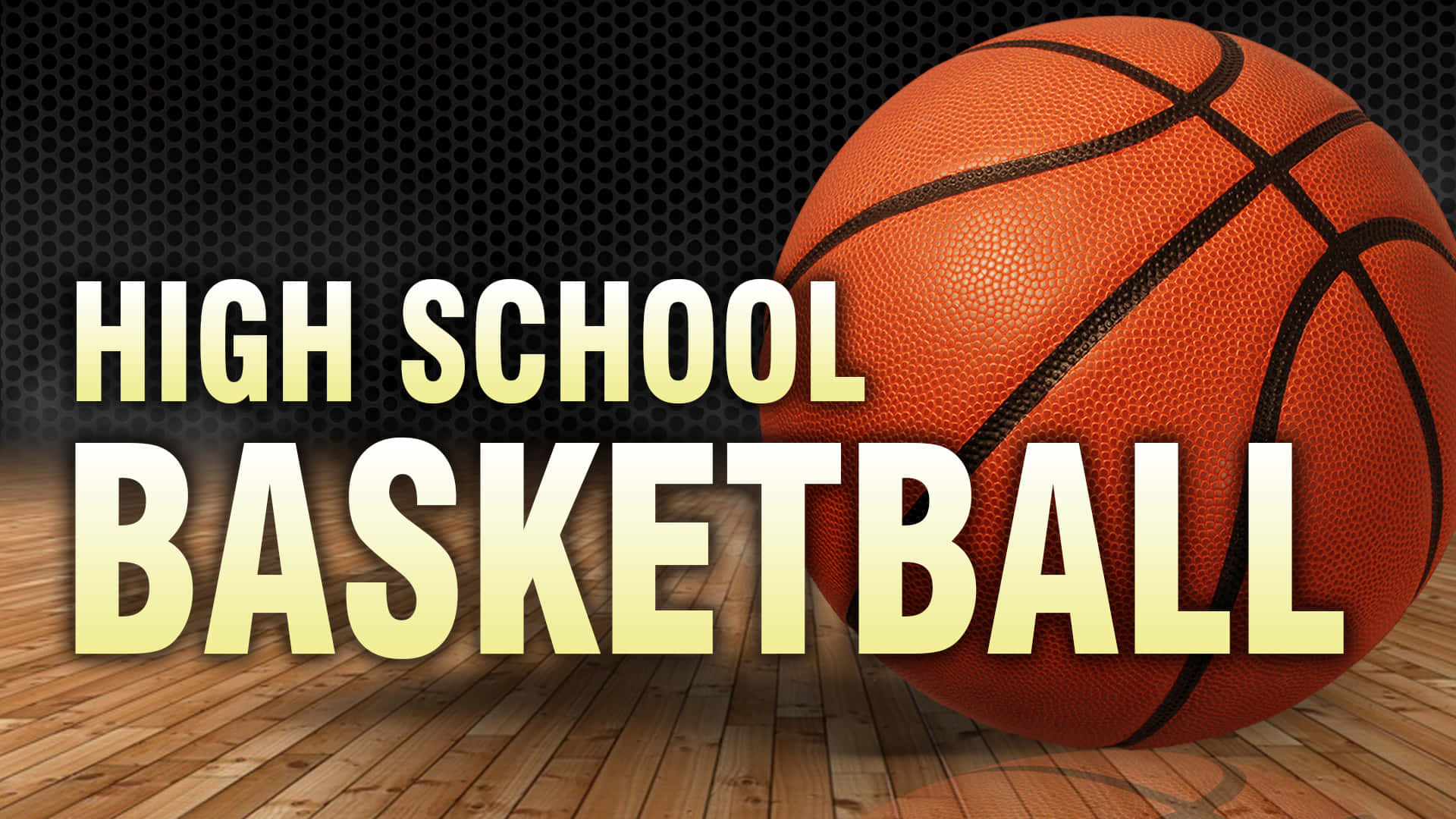 1080p Basketball 桌布 壁紙 — 一個亮面橙色籃球放在木地板上，粗體文字在深色穿孔背景上宣告高中籃球。