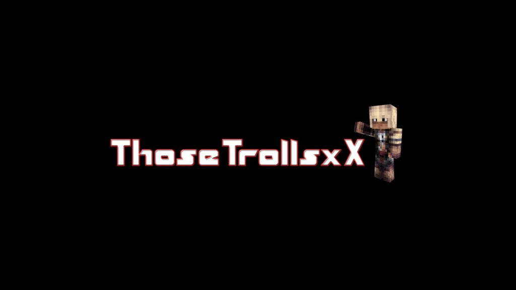 YouTube Banner 桌布 壁紙 — 一個像素化的Minecraft風格角色站在黑色背景上發光的紅色文字「Those Trolls x X」旁邊。