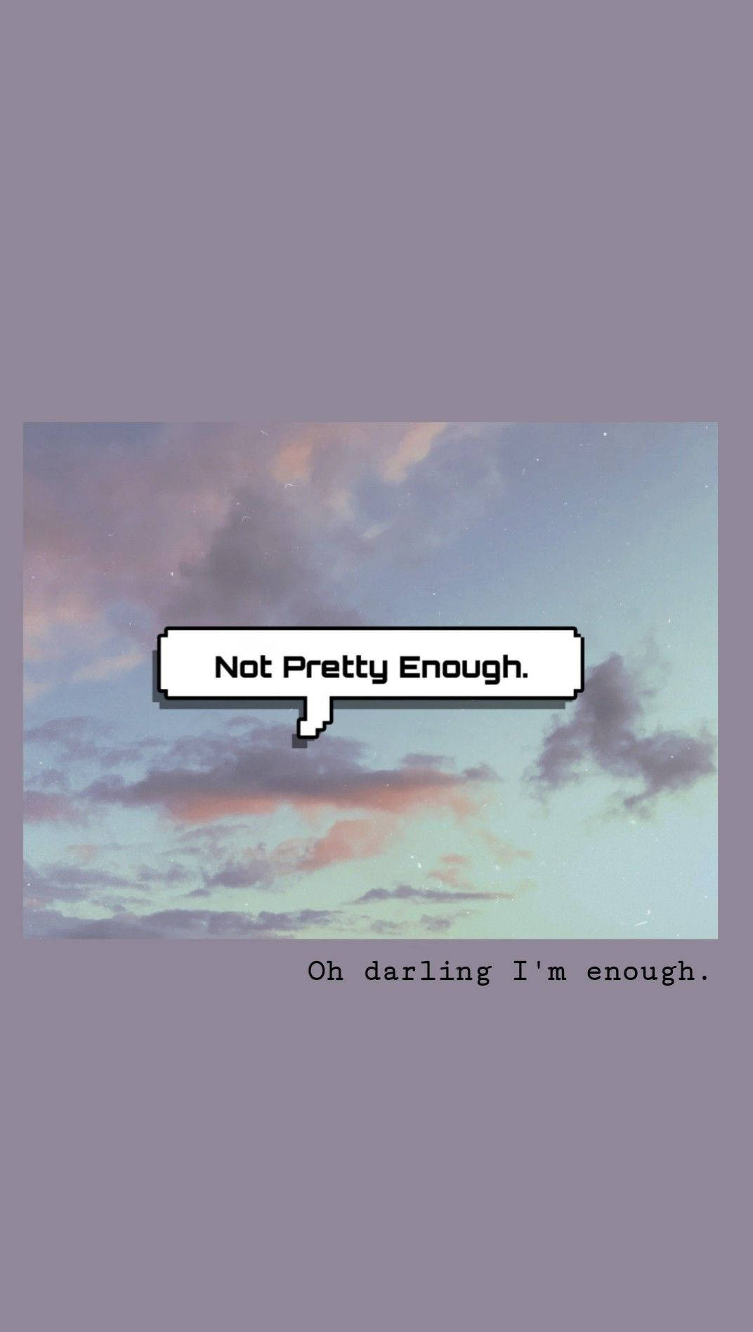 肯定語 桌布 壁紙 — 一個像素化的對話框寫著「Not Pretty Enough」，背景是帶有柔和粉紅色和紫色雲彩的暮色天空。