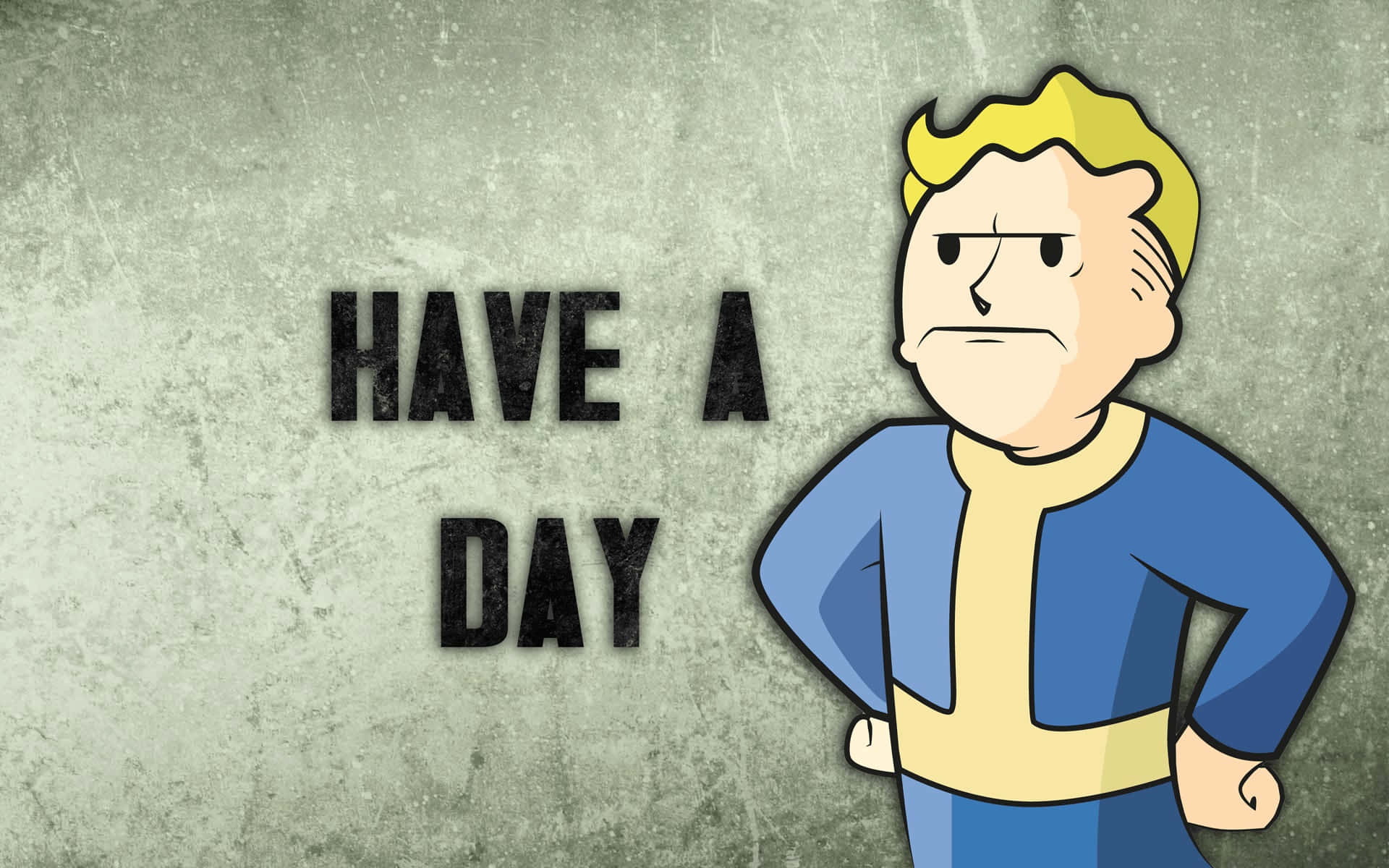 Fallout Shelter 桌布 壁紙 — 一個卡通Vault Boy帶著不悅的表情，站在紋理灰色牆壁上粗體文字'HAVE A DAY'旁邊。