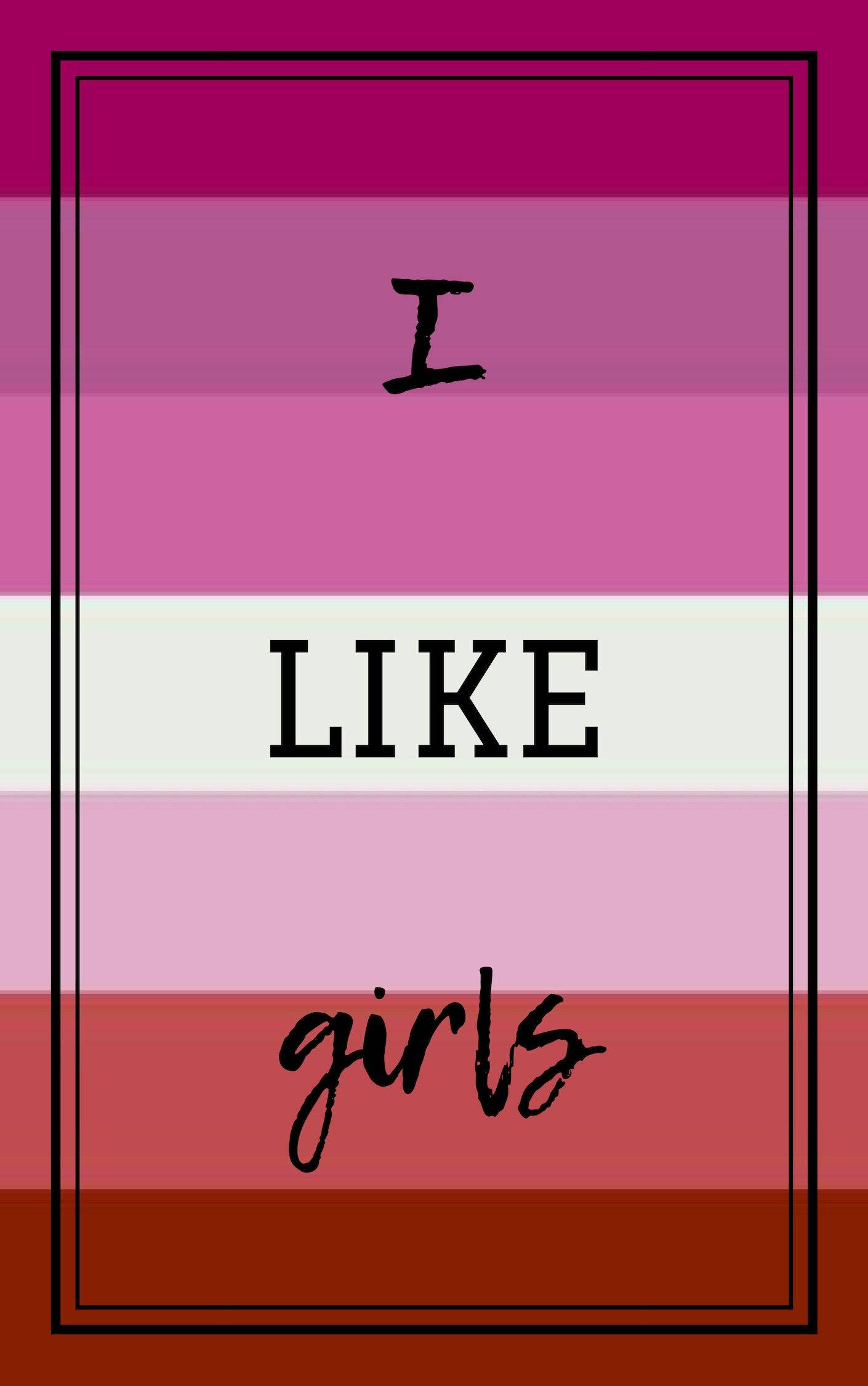 Lesbian Flag 桌布 壁紙 — 一個圖形，文字 I LIKE girls 居中在粉紅到紅色漸變條紋背景上，黑色邊框。