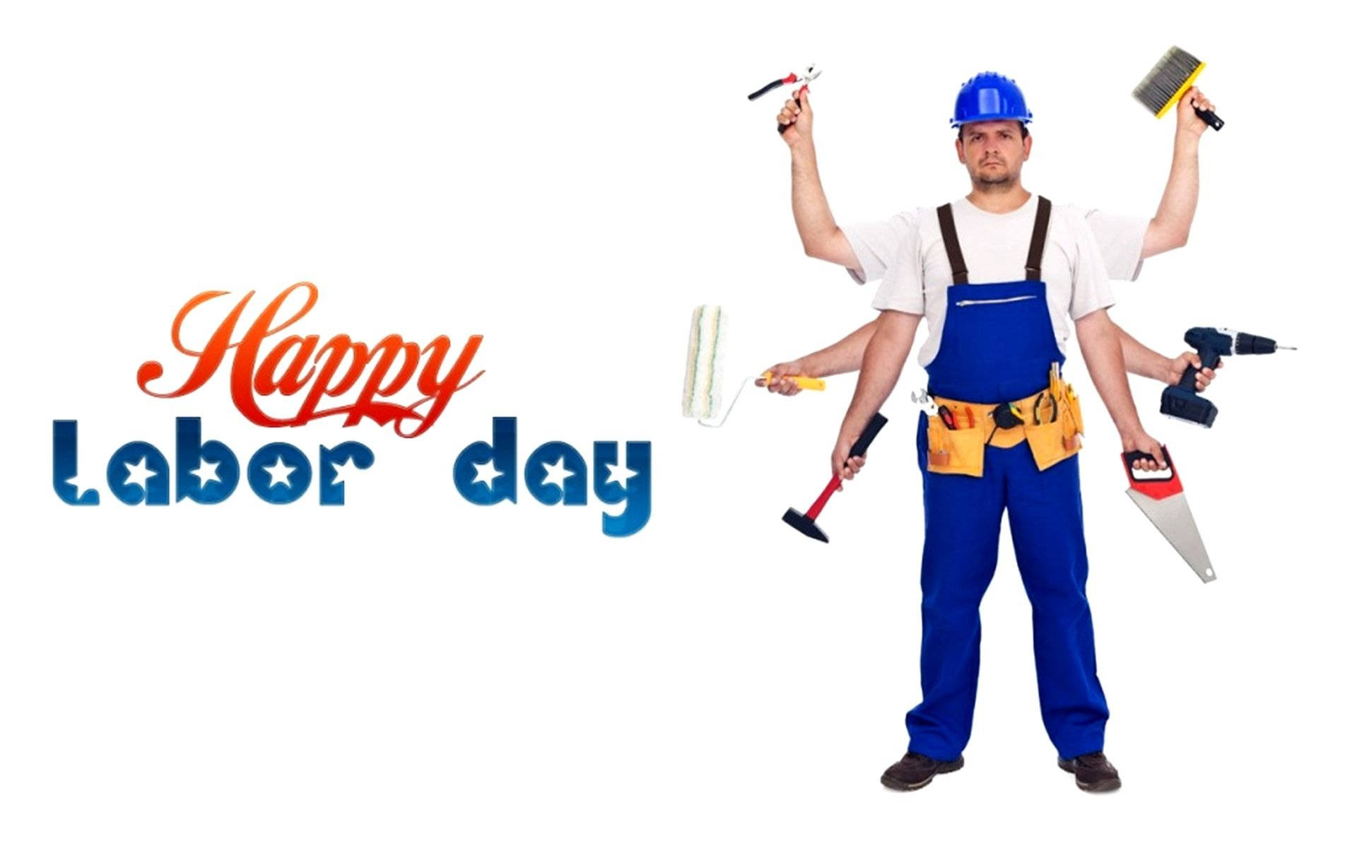 Labor 桌布 壁紙 — 一個多臂的建築工人穿著藍色工裝褲，手持各種工具，站在「Happy Labor Day」圖形旁邊。