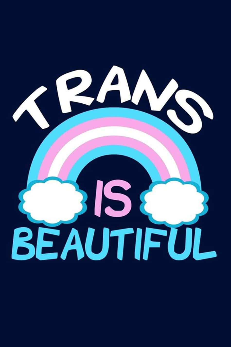 Trans Phone 桌布 壁紙 — 一個大膽的圖形宣告「TRANS IS BEAUTIFUL」拱形在粉彩彩虹上，帶有蓬鬆的雲朵，背景為深藍色。