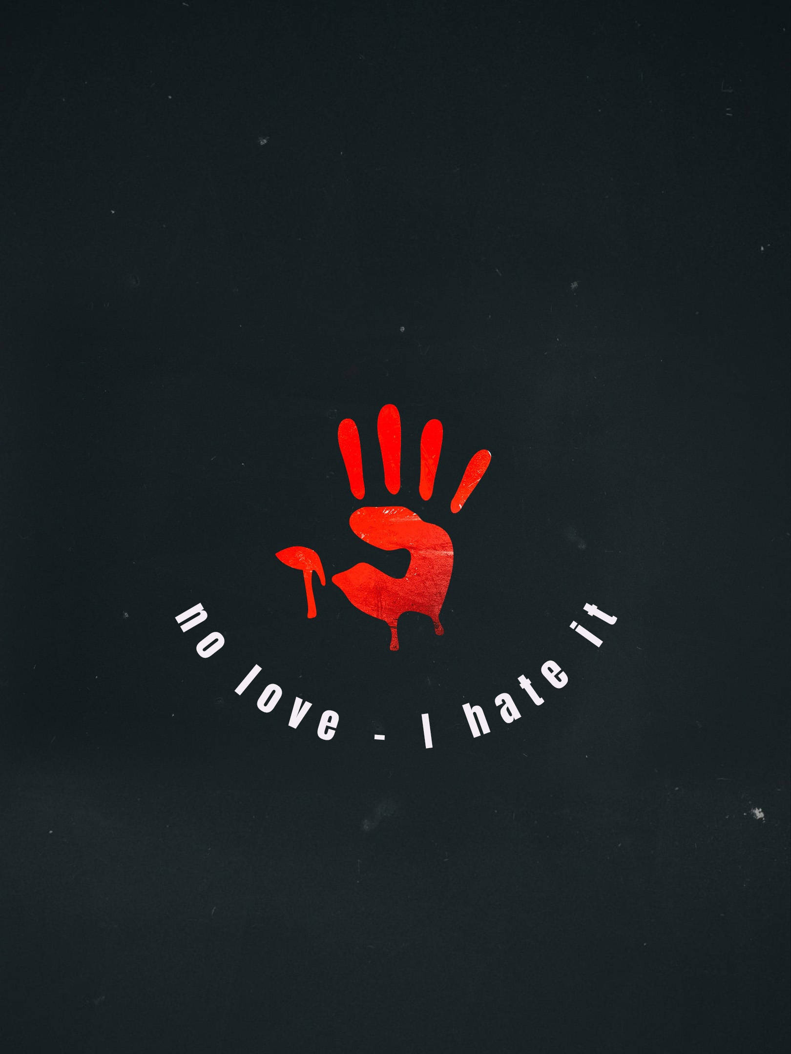 Hate Love 桌布 壁紙 — 一個大膽的紅色手印，帶有滴落的油漆，在深色紋理背景上，周圍環繞著文字 no love i hate it。