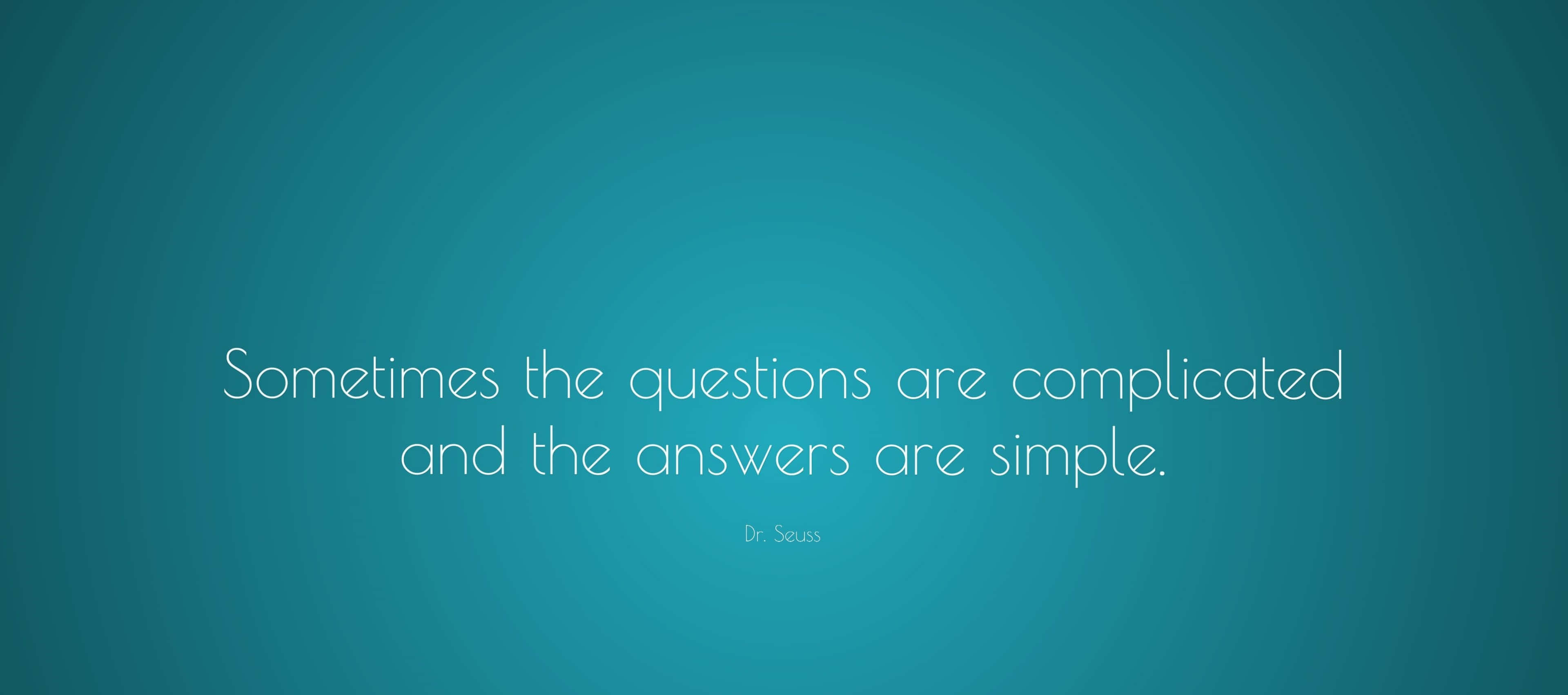 Inspirational Quotes 桌布 壁紙 — 一個寧靜的藍綠色漸變背景，上面有Dr. Seuss關於複雜問題和簡單答案的白色引言。