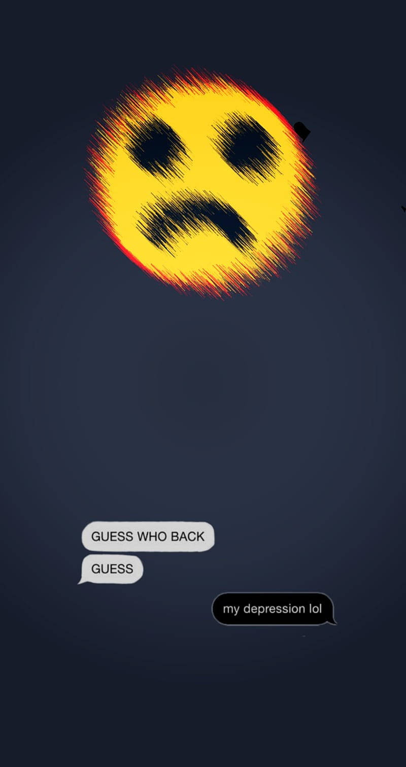 Sad Emoji 桌布 壁紙 — 一個帶有黑色塗鴉特徵的火黃色悲傷表情符號漂浮在聊天氣泡上方，上面寫著「GUESS WHO BACK」和「my depression lol」。