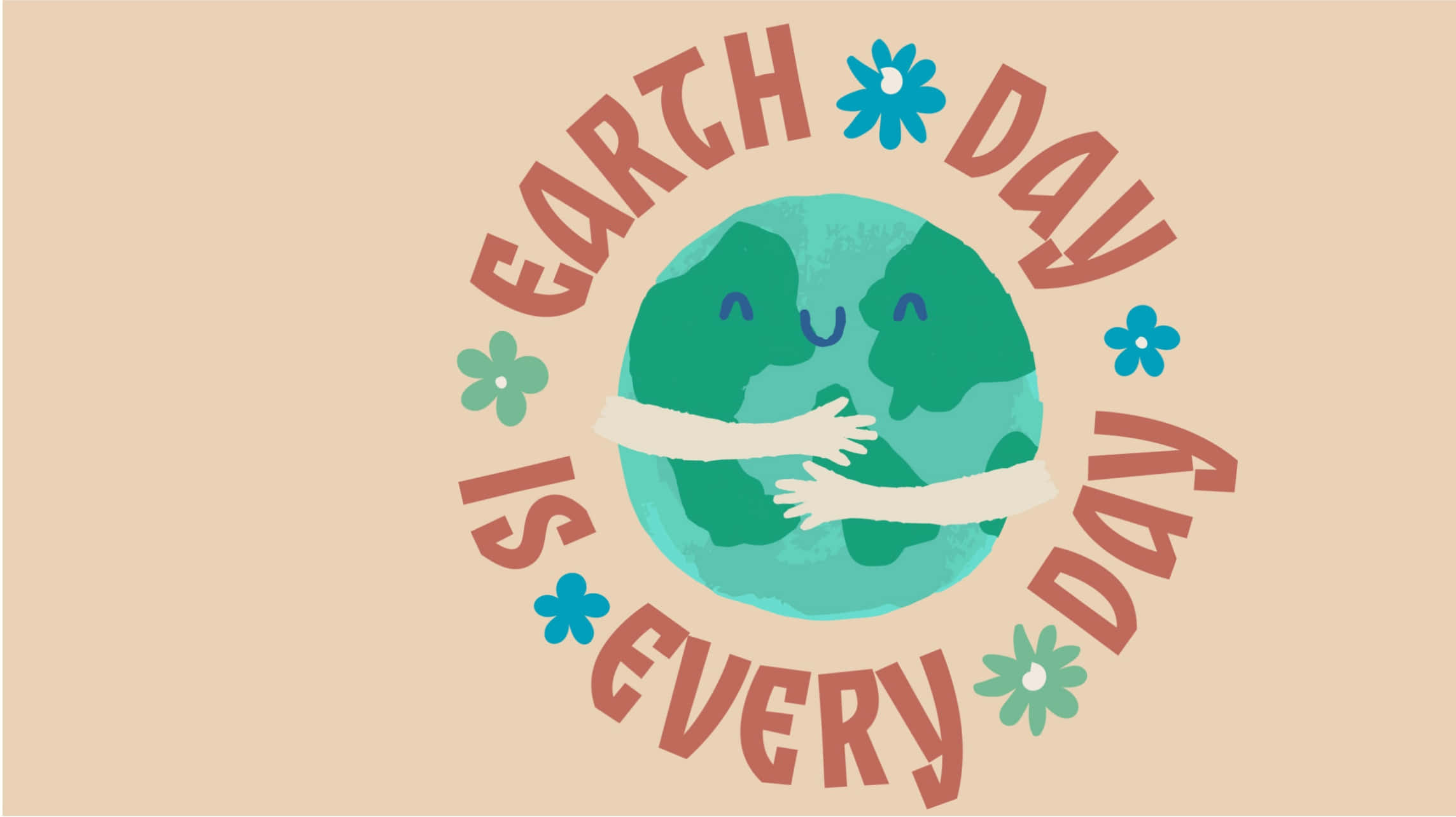 世界地球日 桌布 壁紙 — 一個快樂的卡通地球擁抱自己，周圍環繞著花朵和文字「Earth Day is Every Day」，採用圓形佈局。