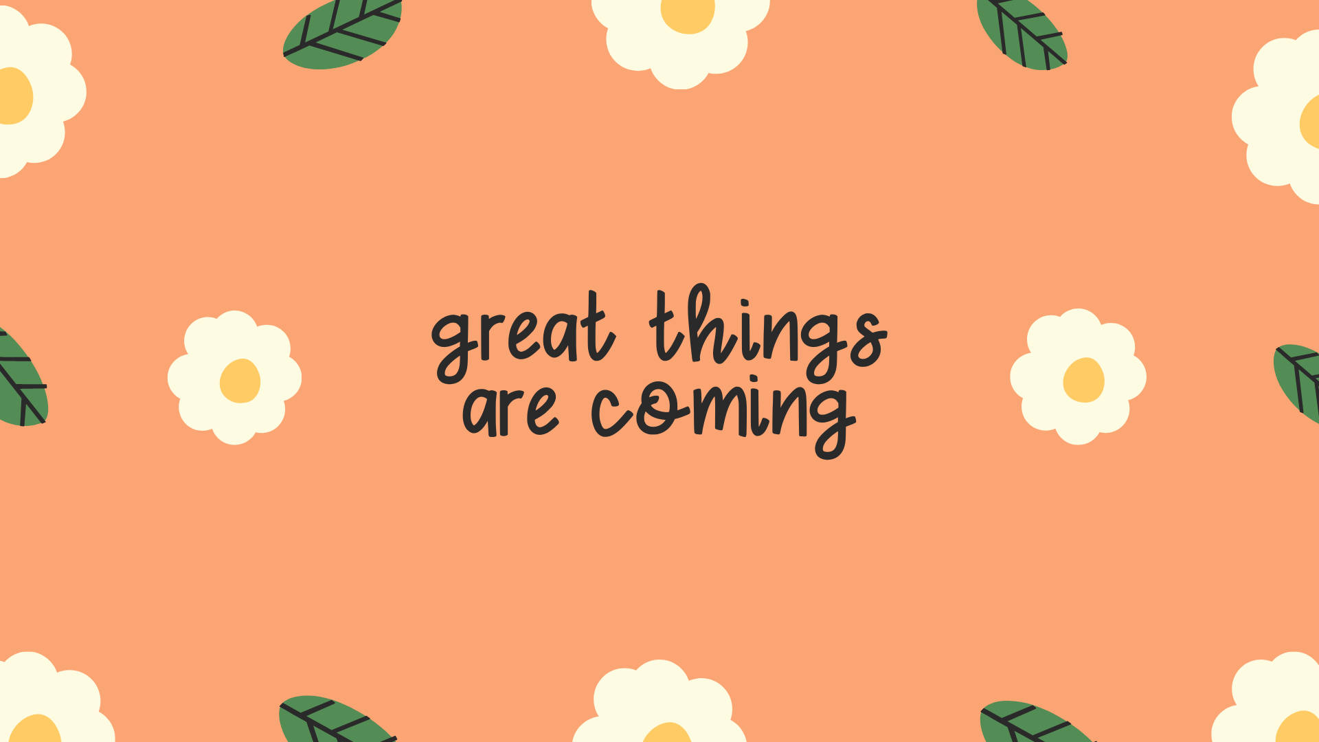 Motivational Aesthetic Desktop 桌布 壁紙 — 一個愉快的桃色背景，白色雛菊和綠色樹葉環繞著手寫短語 great things are coming。