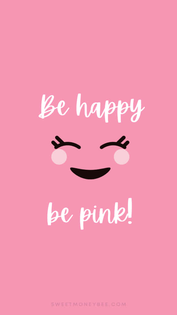 Be Happy 桌布 壁紙 — 一個愉快的粉紅色背景，上面有一個閉著眼睛的笑臉和振奮人心的訊息 be happy be pink!