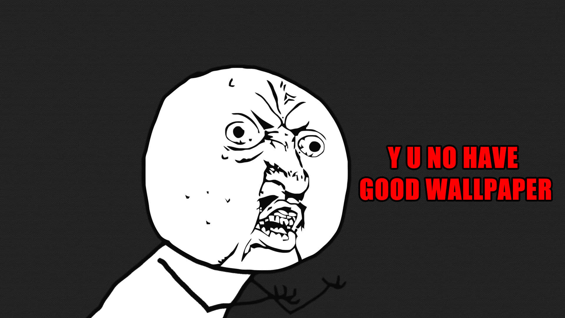 Troll Face 桌布 壁紙 — 一個憤怒的卡通臉，紅色文字大喊 'Y U NO HAVE GOOD WALLPAPER'。