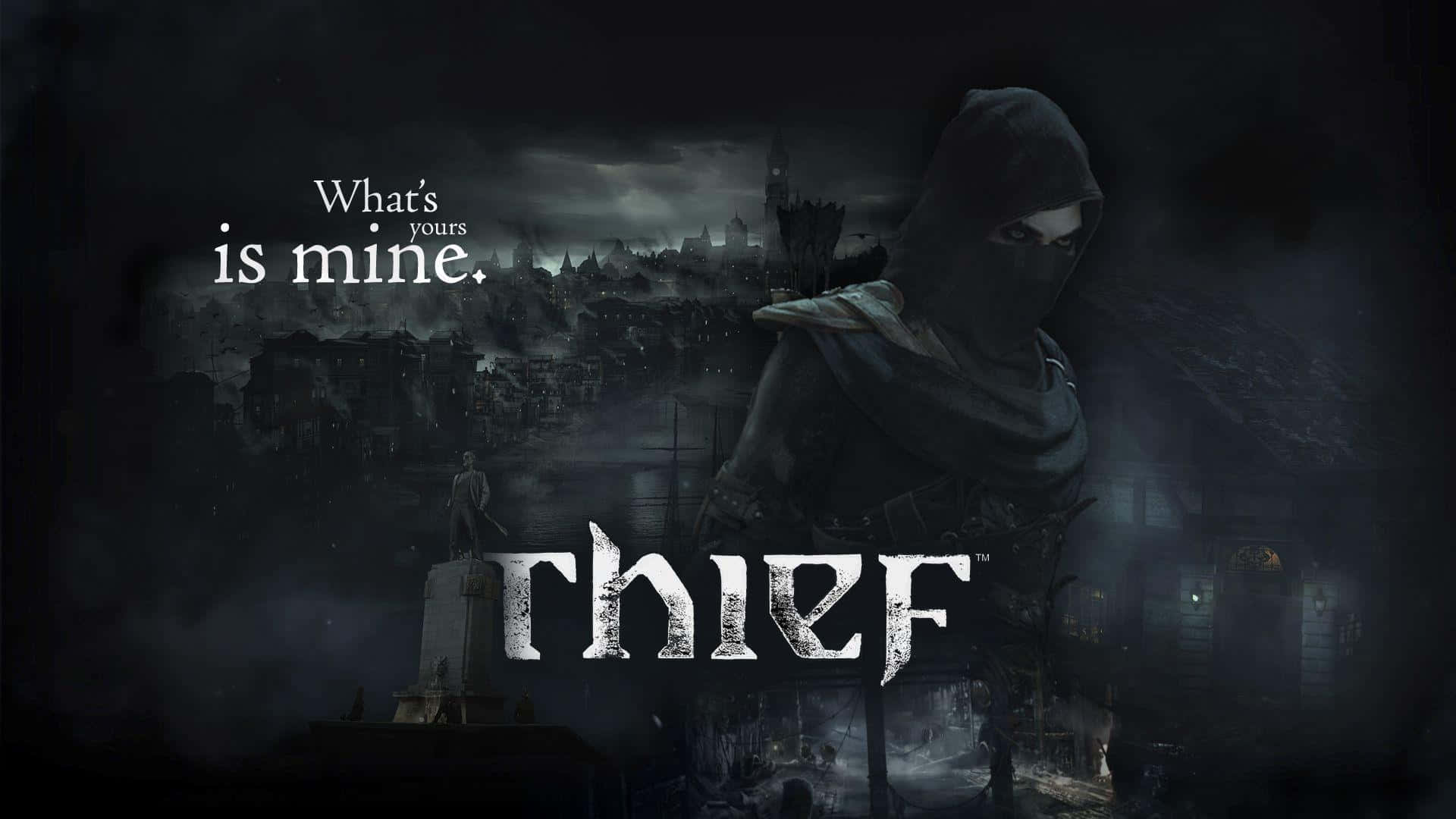 Thief 桌布 壁紙 — 一個戴兜帽的小偷站在霧氣瀰漫的哥德式城市景觀中，天空陰暗，標題為「Thief」，標語為「What's yours is mine。」