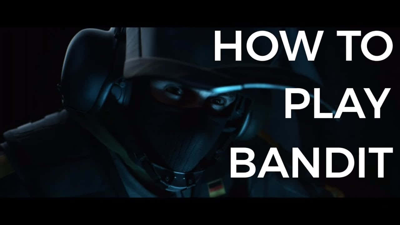 Rainbow Six Siege Bandit 桌布 壁紙 — 一個戴面具的土匪穿著戰術裝備，在昏暗藍色燈光下強烈凝視，有粗體白色文字寫著 how to play bandit。