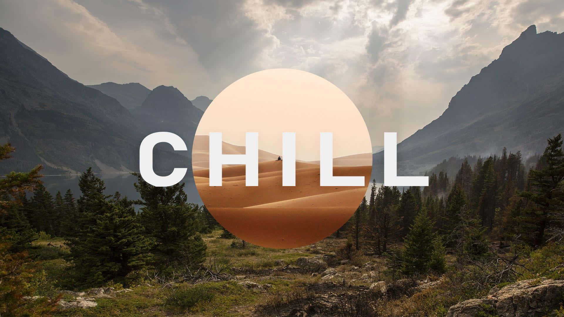 Chill 桌布 壁紙 — 一個有常綠樹和湖泊的山谷，由一個顯示沙漠沙丘和單詞CHILL的圓形圖形框住。