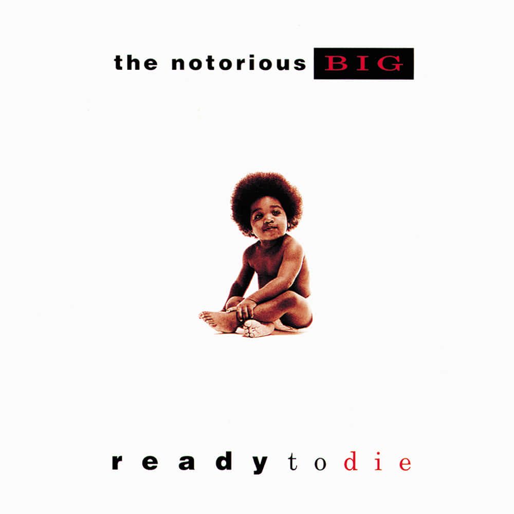 Album Cover 桌布 壁紙 — 一個有捲髮的小孩赤腳坐在純白背景前，被粗體字 'the notorious BIG' 和 'ready to die' 框住。