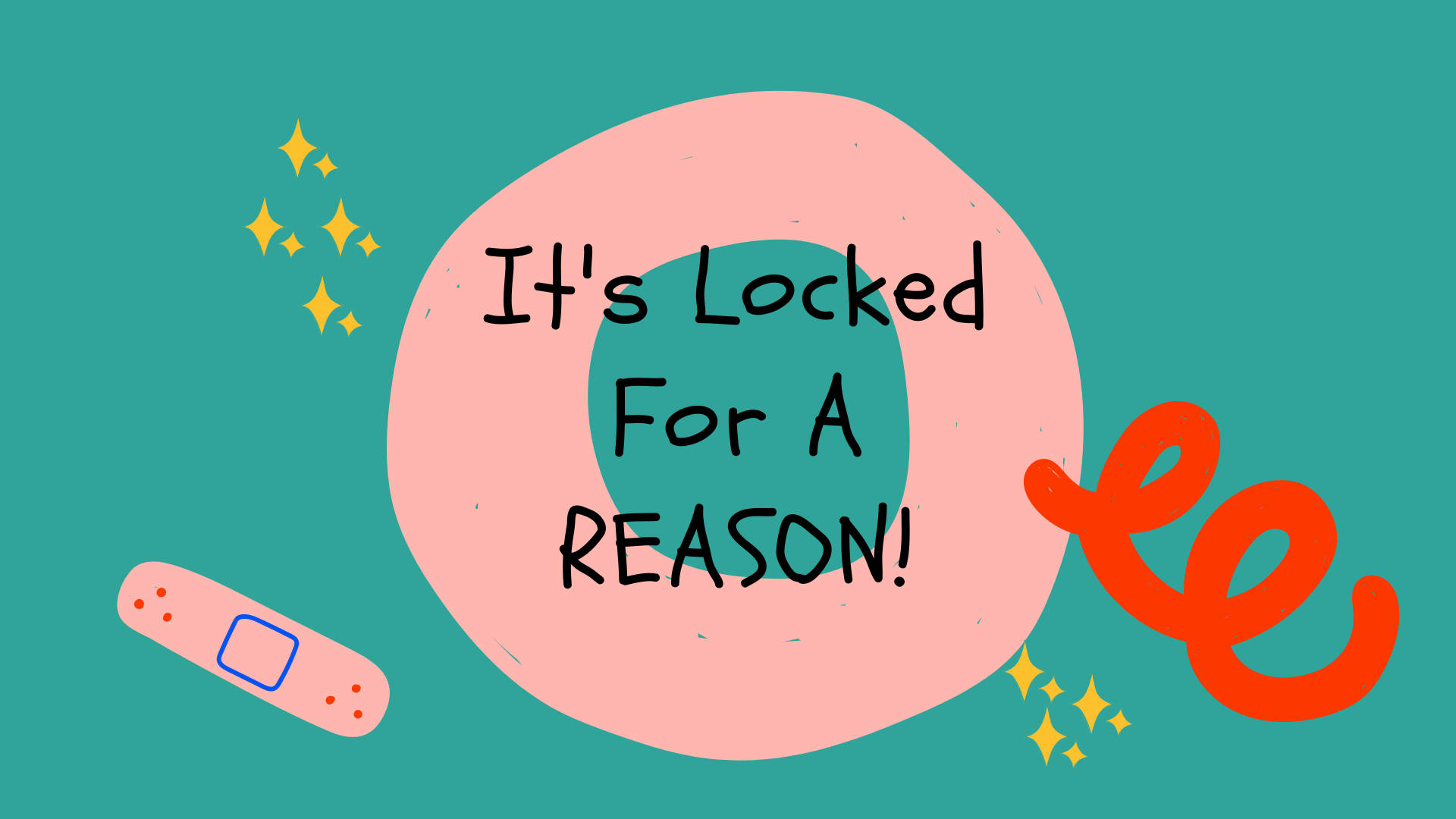 鎖屏 桌布 壁紙 — 一個有趣的數位插圖，粉紅色圓圈內有文字「It's Locked For A Reason!」，周圍有OK繃和閃光，背景為青綠色。
