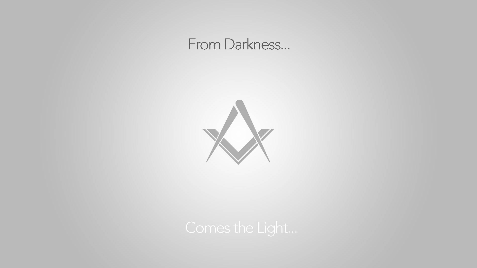 Masonic 桌布 壁紙 — 一個極簡灰色漸變背景，中央有一個共濟會符號，上方文字為「從黑暗...」，下方文字為「光明來臨...」。