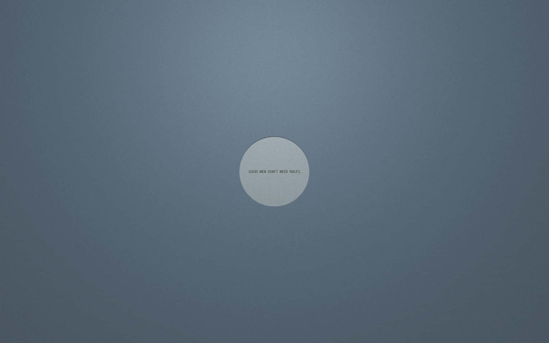 Minimalist Quote 桌布 壁紙 — 一個極簡灰色漸變背景，中央有一個白色圓圈，上面寫著好男人不需要規則。
