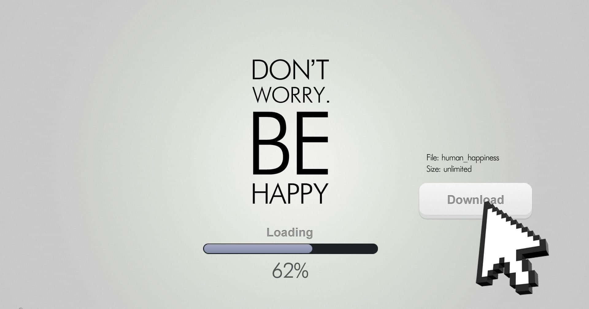 happiness 桌布 壁紙 — 一個極簡的數位介面顯示一個載入進度條在62%，並帶有文字「DON'T WORRY. BE HAPPY」，以及一個游標懸停在「下載」按鈕上。