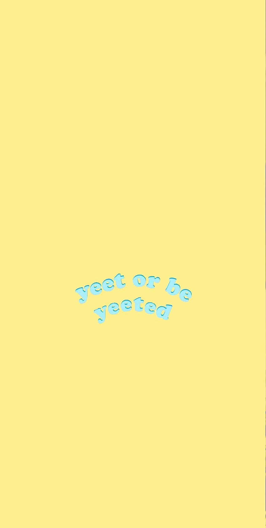 Yeet Or Be Yeeted 桌布 壁紙 — 一個極簡的淡黃色背景，中央有淺藍色彎曲文字「yeet or be yeeted」。