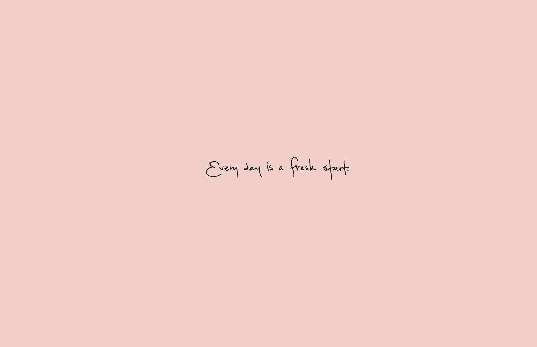 Motivational Quotes 桌布 壁紙 — 一個極簡的粉彩粉紅色背景，中央以黑色手寫體寫著 'Every day is a fresh start.'。