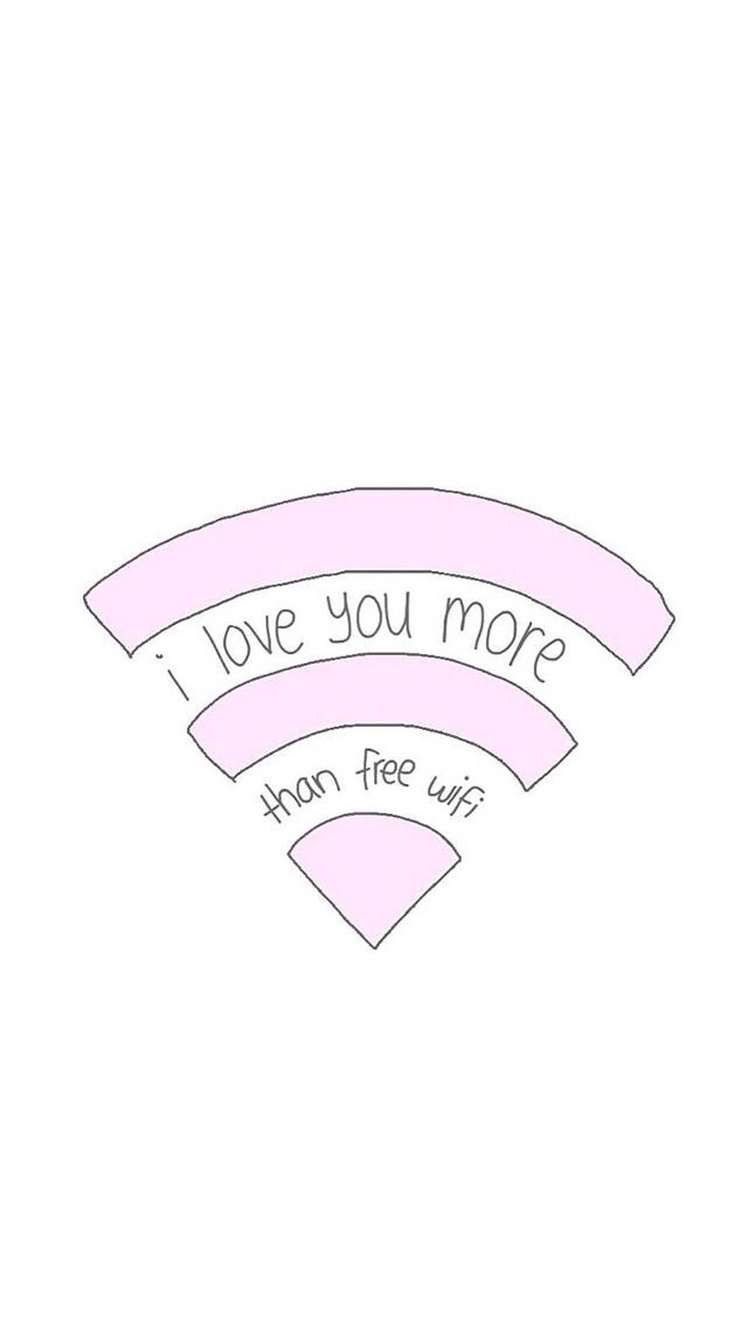 我愛你 桌布 壁紙 — 一個極簡的粉紅色Wi-Fi符號，帶有手寫文字「i love you more than free wifi」，背景為白色。