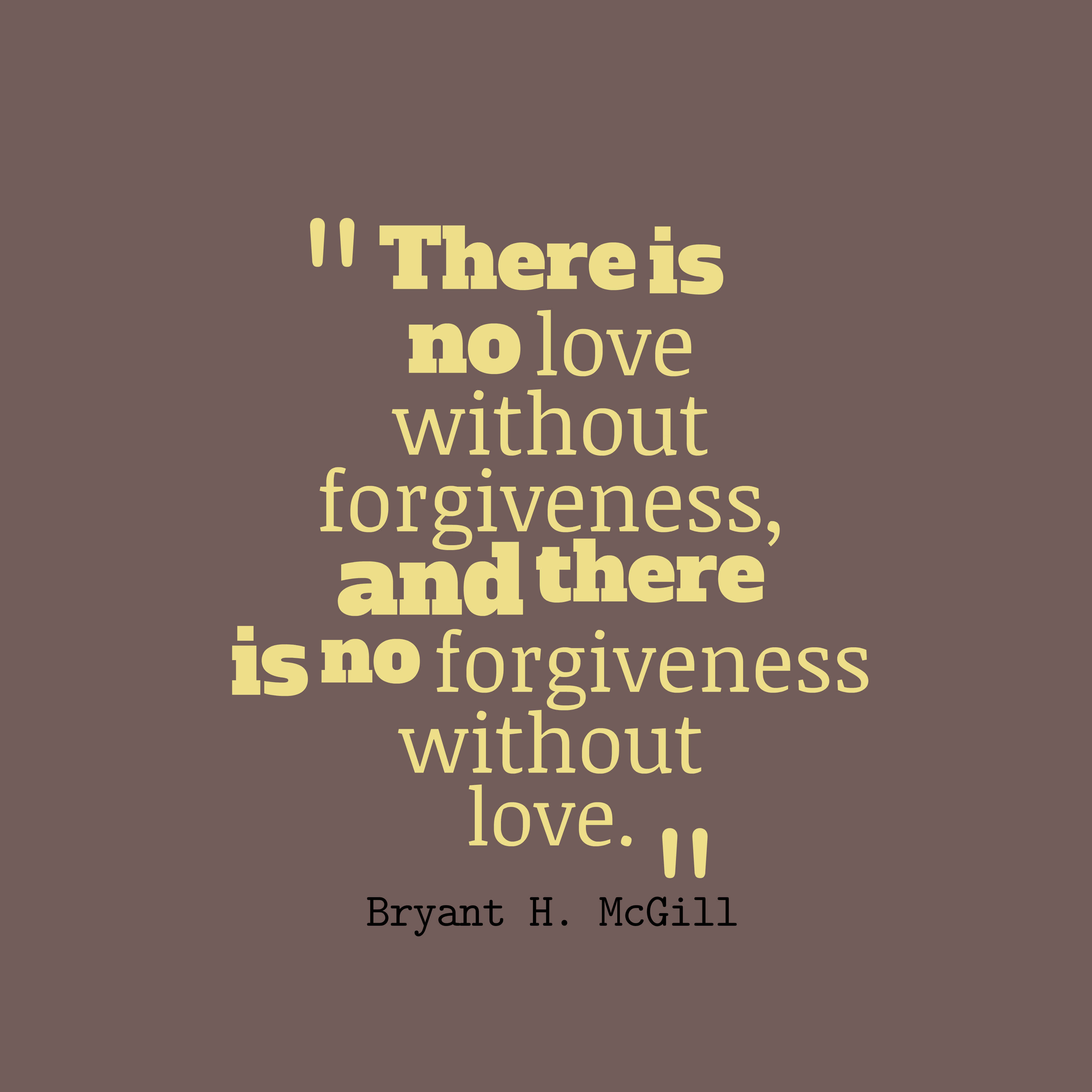 Forgiveness 桌布 壁紙 — 一個極簡風格的語錄圖形，淡黃色文字在柔和的棕色背景上，寫著「沒有寬恕就沒有愛，沒有愛就沒有寬恕。」