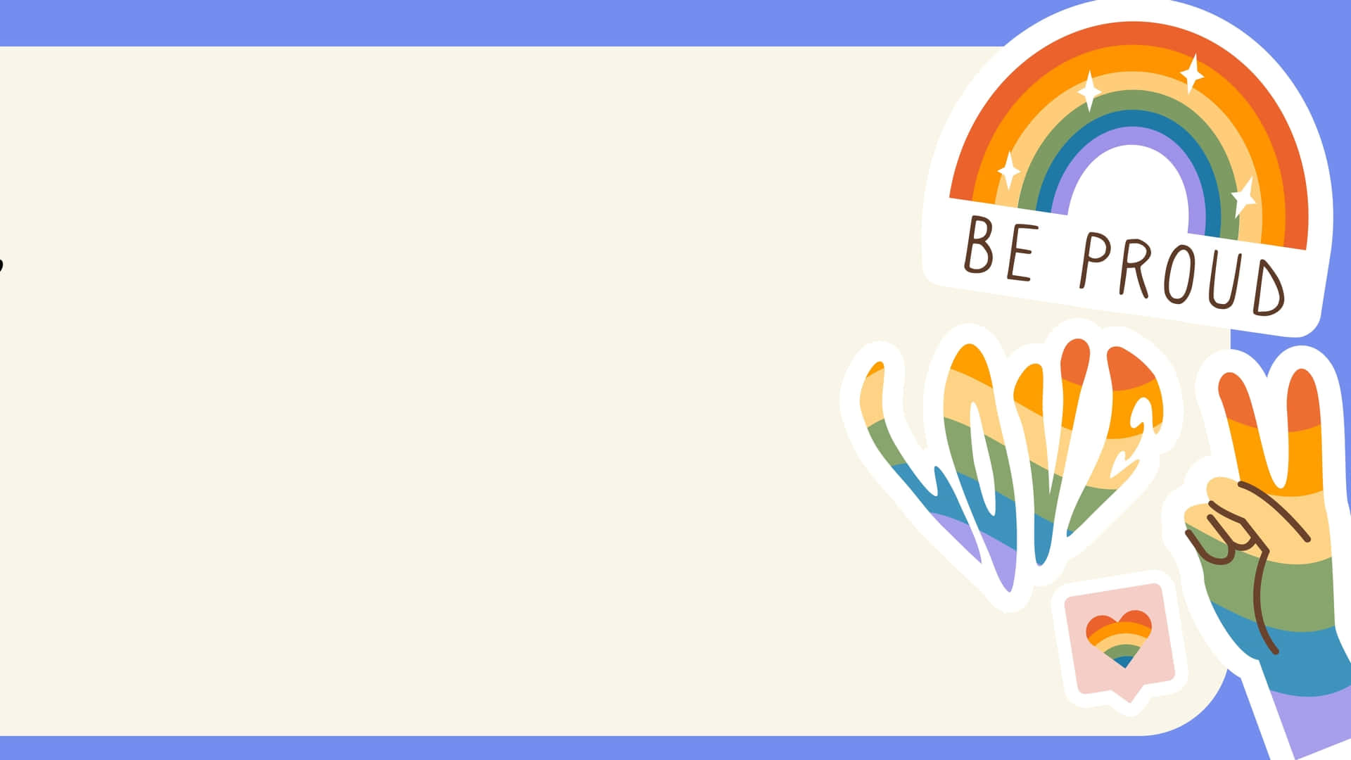 Pride Zoom 桌布 壁紙 — 一個歡樂的圖形，包含彩虹貼紙，包括一個「BE PROUD」弧線、彩虹心形和和平手勢，背景為奶油色。