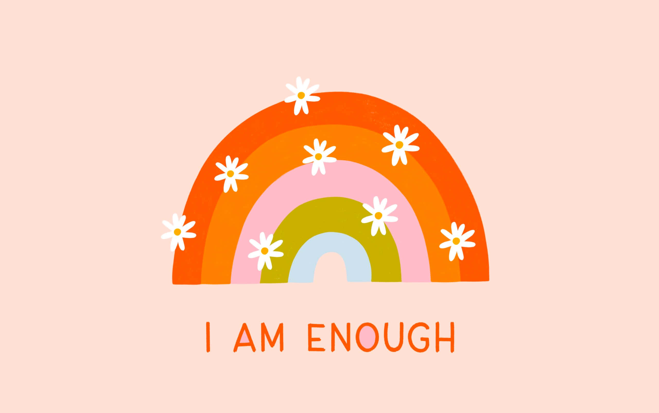 Enough 桌布 壁紙 — 一個歡樂的粉彩彩虹，帶有白色雛菊，拱形在「I AM ENOUGH」這句話上方，背景是柔和的桃色。