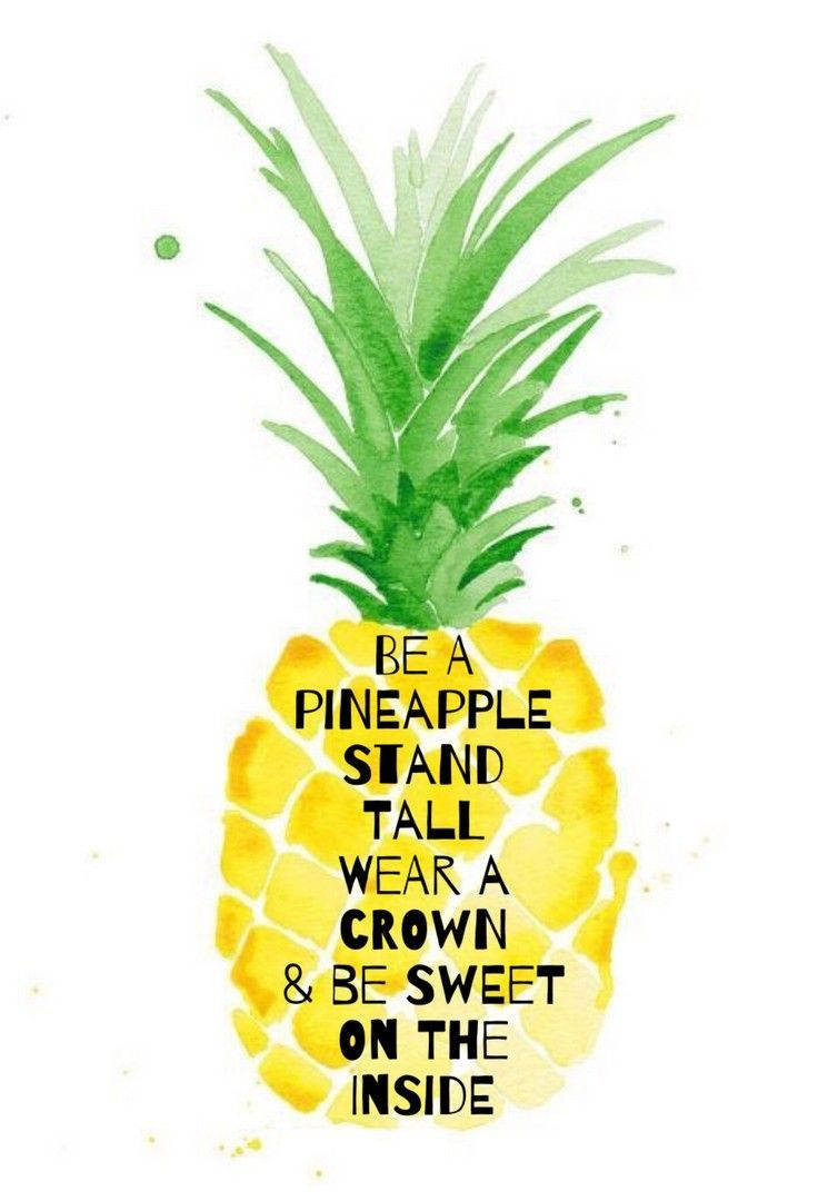 Pineapple 桌布 壁紙 — 一個水彩鳳梨，綠色皇冠和黃色身體，帶有勵志名言「做一個鳳梨，站得高，戴上皇冠，內心甜蜜」。