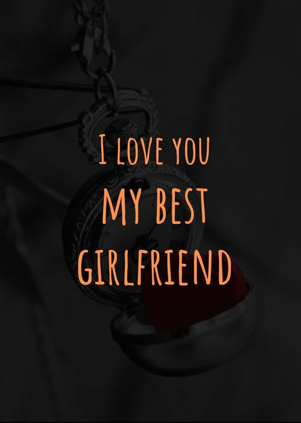 Girlfriend 桌布 壁紙 — 一個深色懷錶內有紅色愛心，在黑色背景上顯示發光的橙色文字「I LOVE YOU MY BEST GIRLFRIEND」。