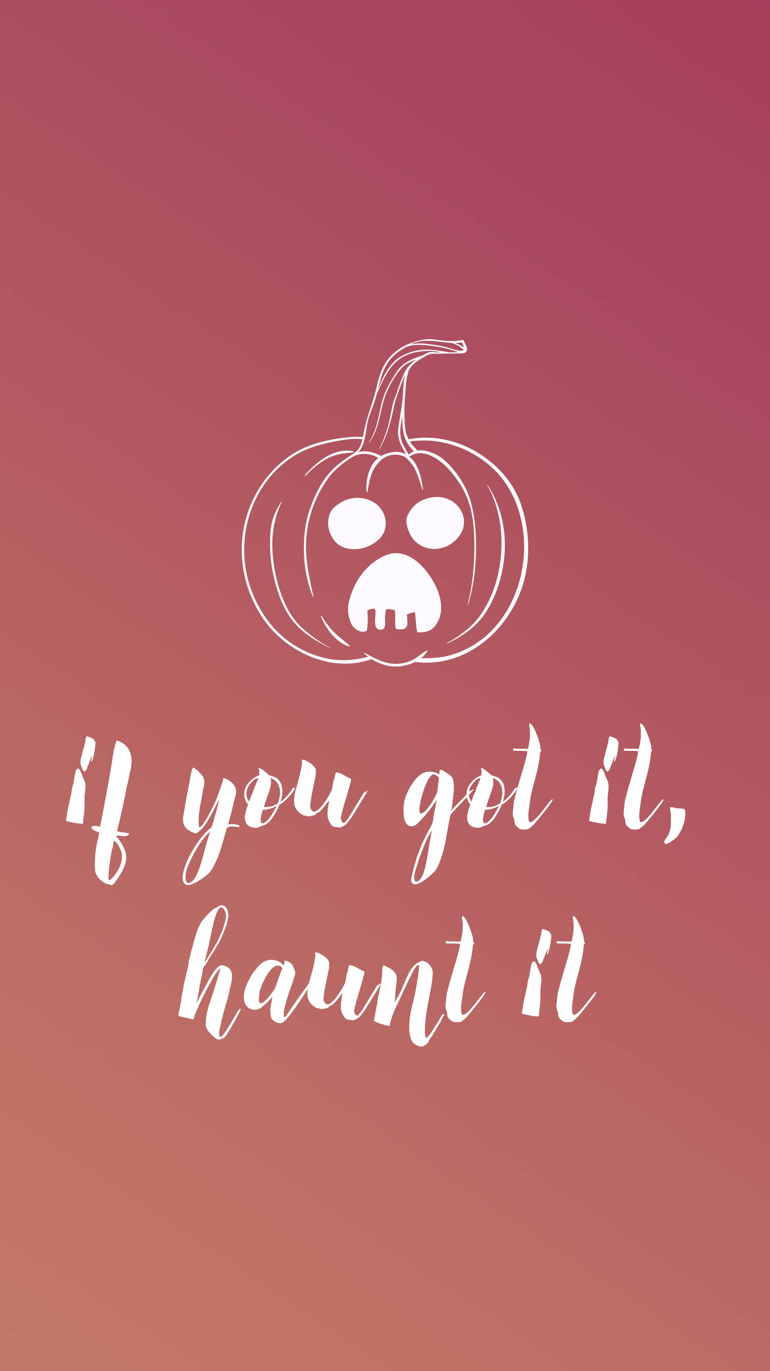 Halloween Phone 桌布 壁紙 — 一個白色輪廓的恐怖南瓜，上面寫著 if you got it haunt it，背景是漸變粉紅色。