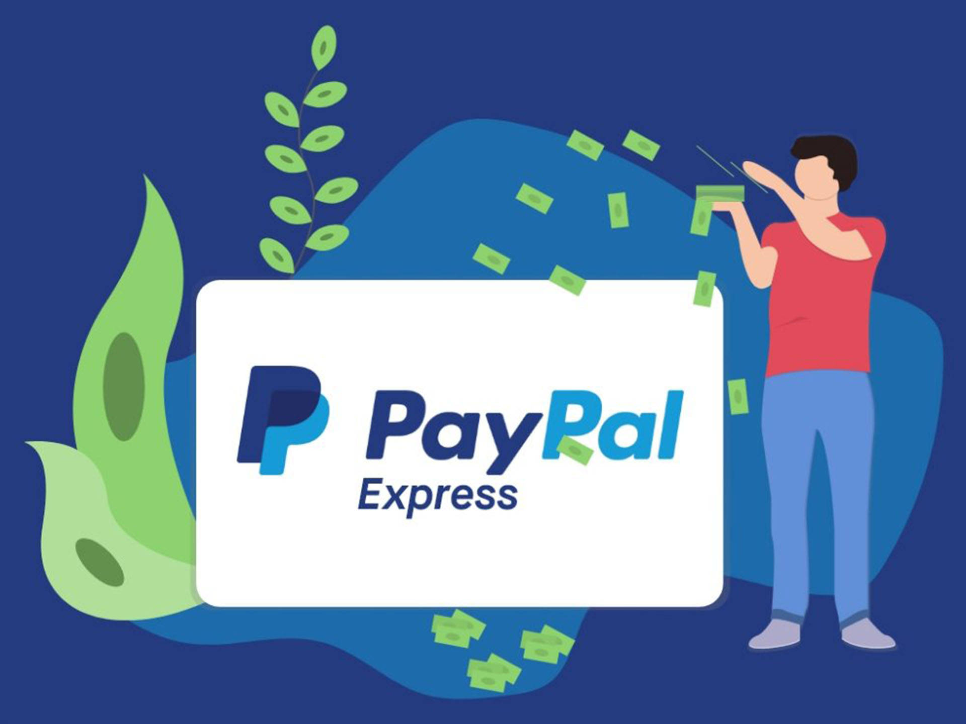 PayPal 桌布 壁紙 — 一個穿著紅色襯衫的風格化人物，在深藍色背景上帶有綠色葉子裝飾，向一個大型PayPal Express標誌投擲綠色鈔票。