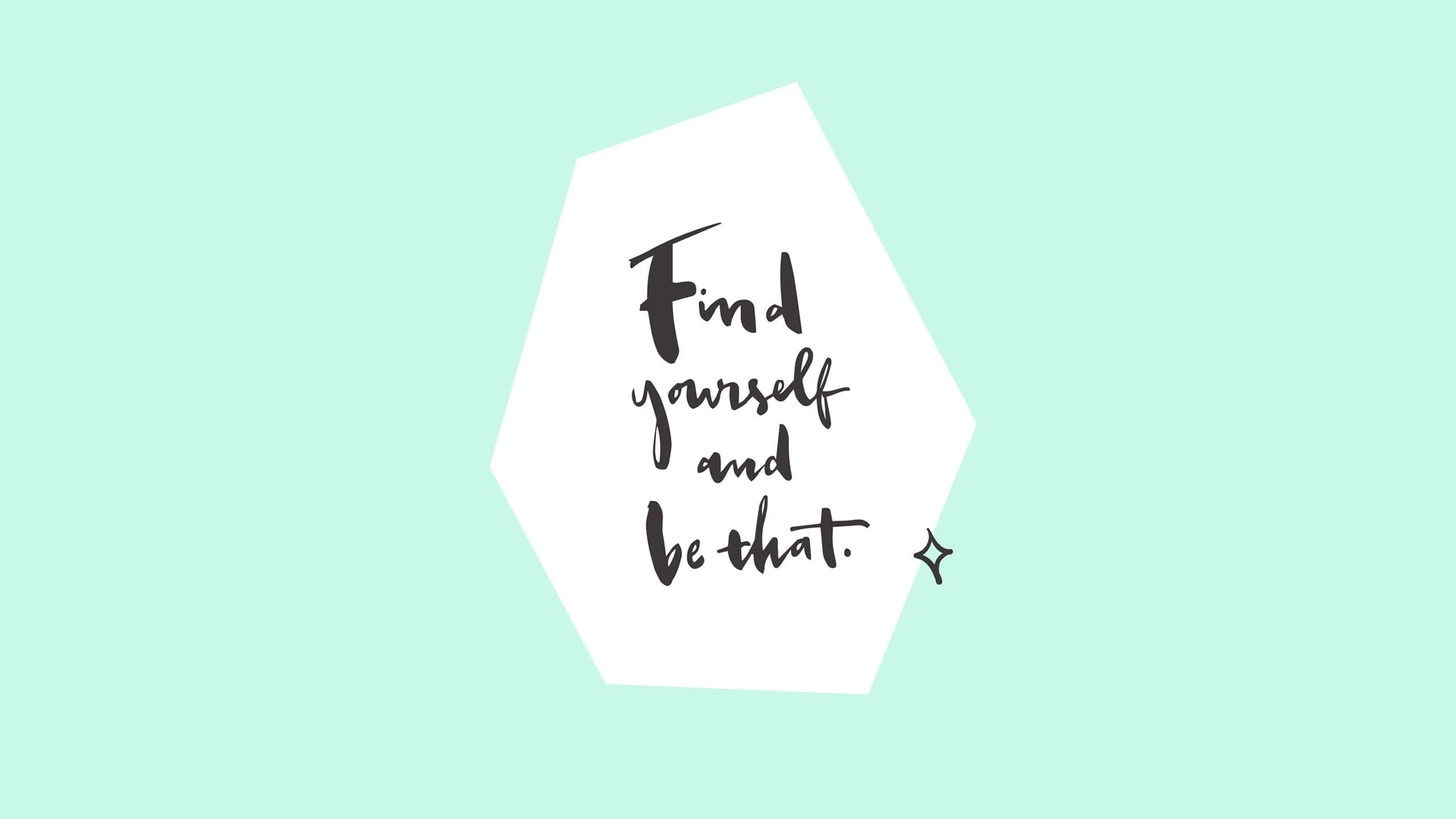 Quote 桌布 壁紙 — 一個簡約六邊形，在薄荷綠背景上帶有手寫文字「Find yourself and be that」。