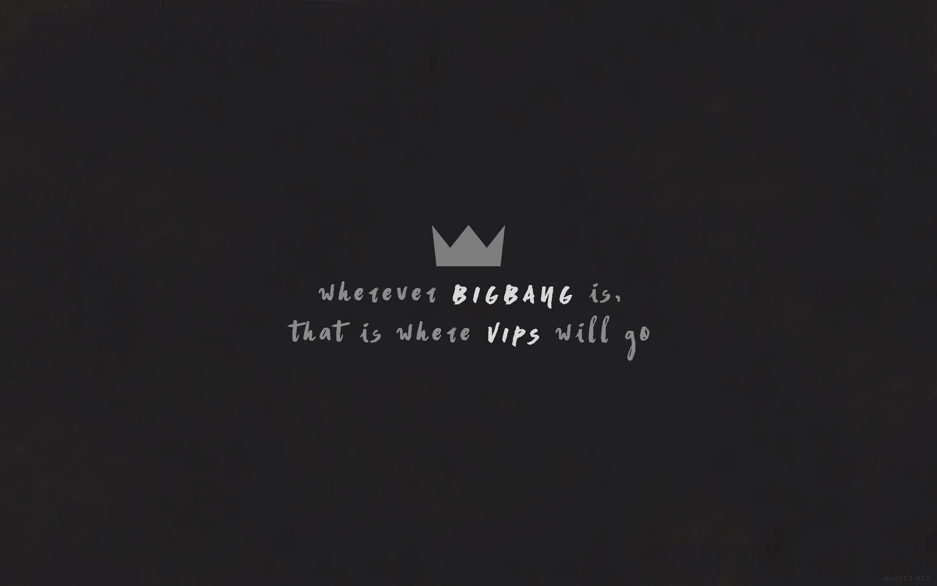 帶皇冠的文字引文：wherever bigbang is that is where vips will go